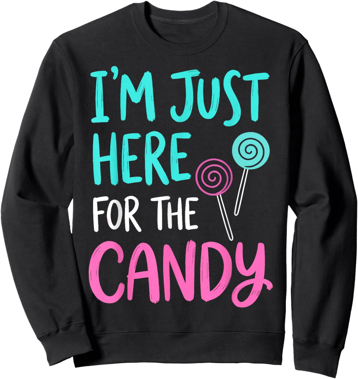 Im Just Here for The Candy Halloween Costume Sweatshirt - Sweatshirt | Black