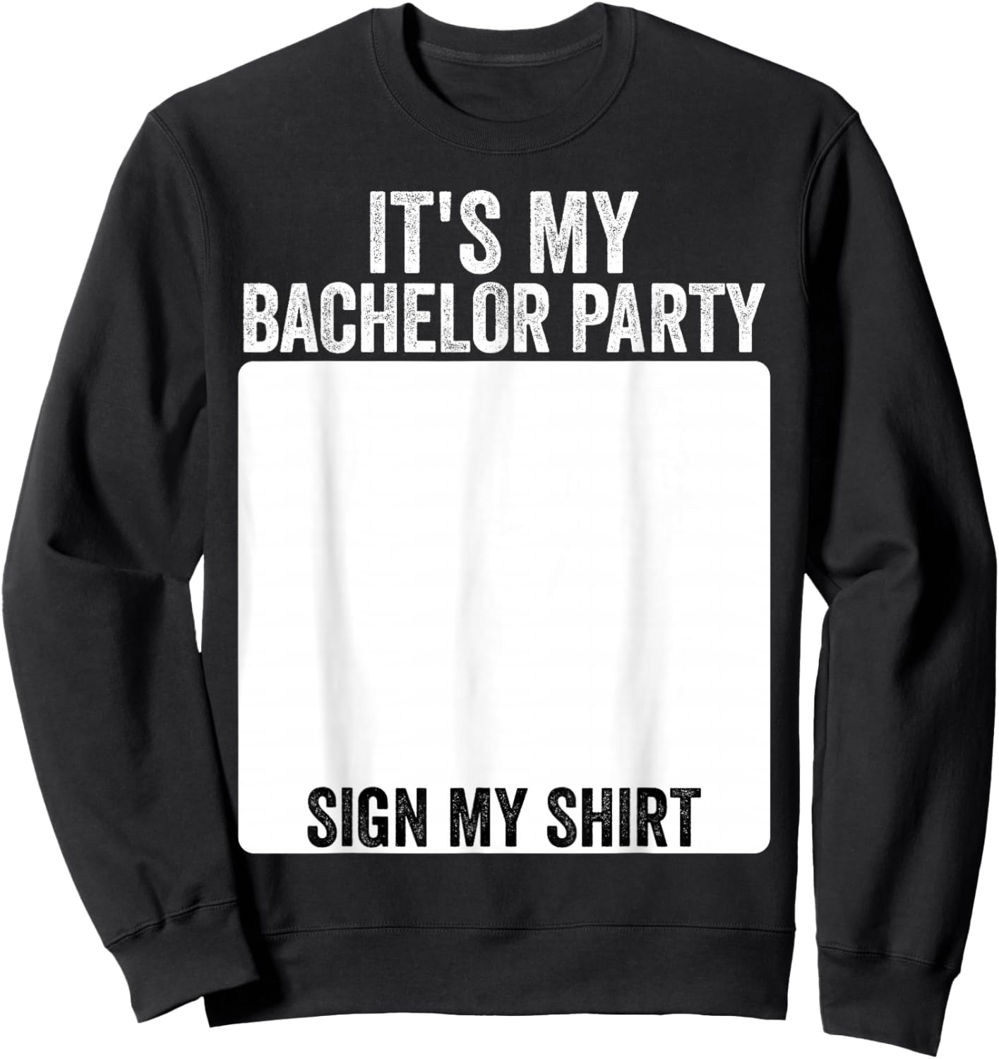 It's My Bachelor Party Funny Marriage Party Sign My Sweatshirt - Sweatshirt | Black