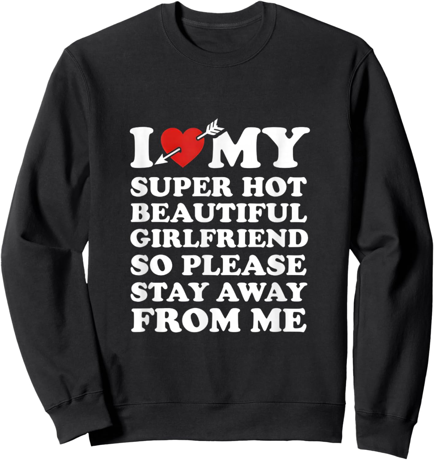 I Love My Super Hot Beautiful Girlfriend Funny Couples Quote Sweatshirt - Sweatshirt | Black