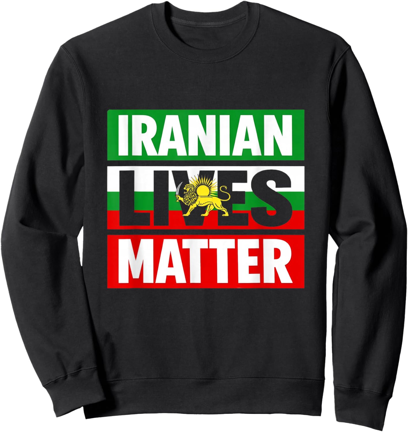 Iranian Lives Matter Free Iran Make Iran Great Again Sweatshirt - Sweatshirt | Black