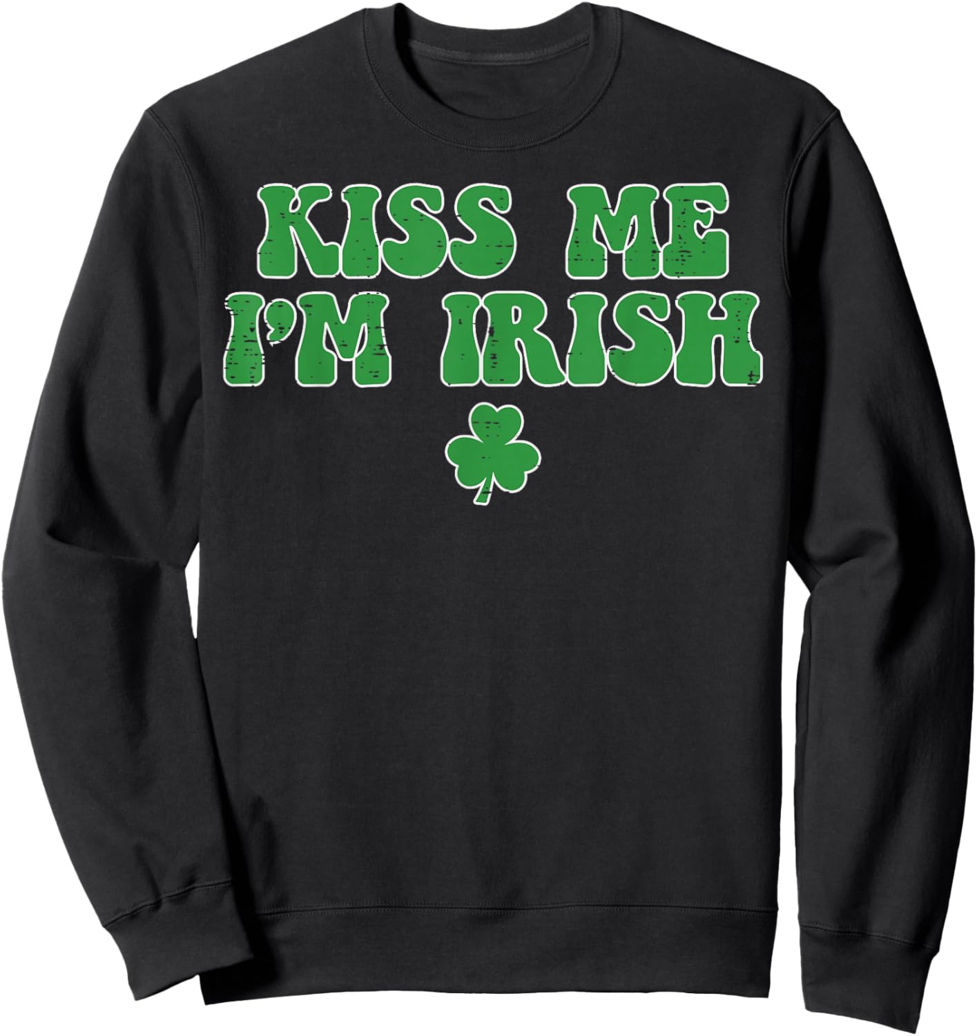 St Patricks Day Kiss Me Im Irish Saint Paddys Men Women Sweatshirt - Sweatshirt | Black