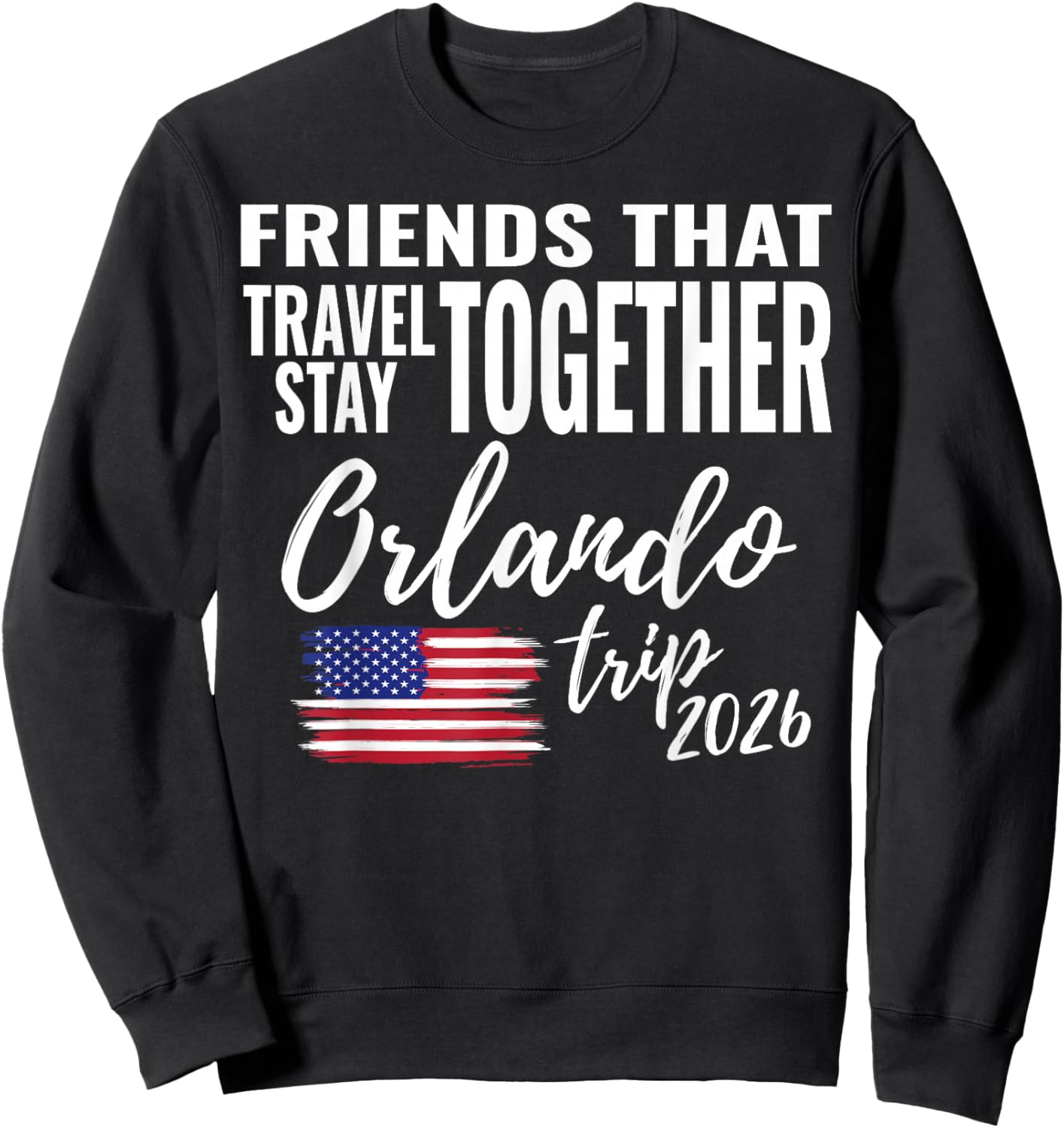 Friends That Travel Together Orlando Trip 2026 Fun Matching Sweatshirt - Sweatshirt | Black