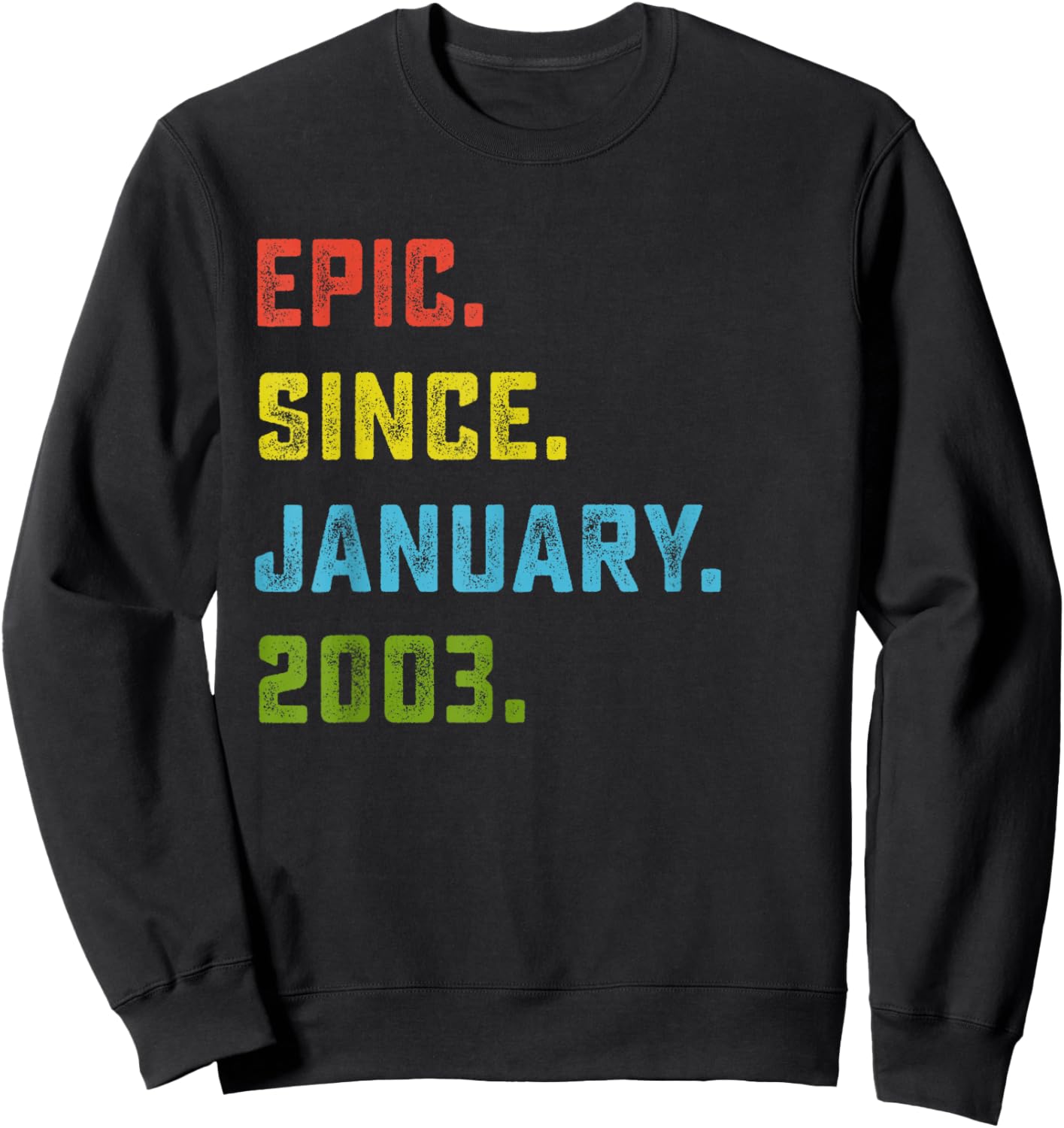 23rd Birthday Gift Epic Since January 2003 23 Years Old Sweatshirt - Sweatshirt | Black