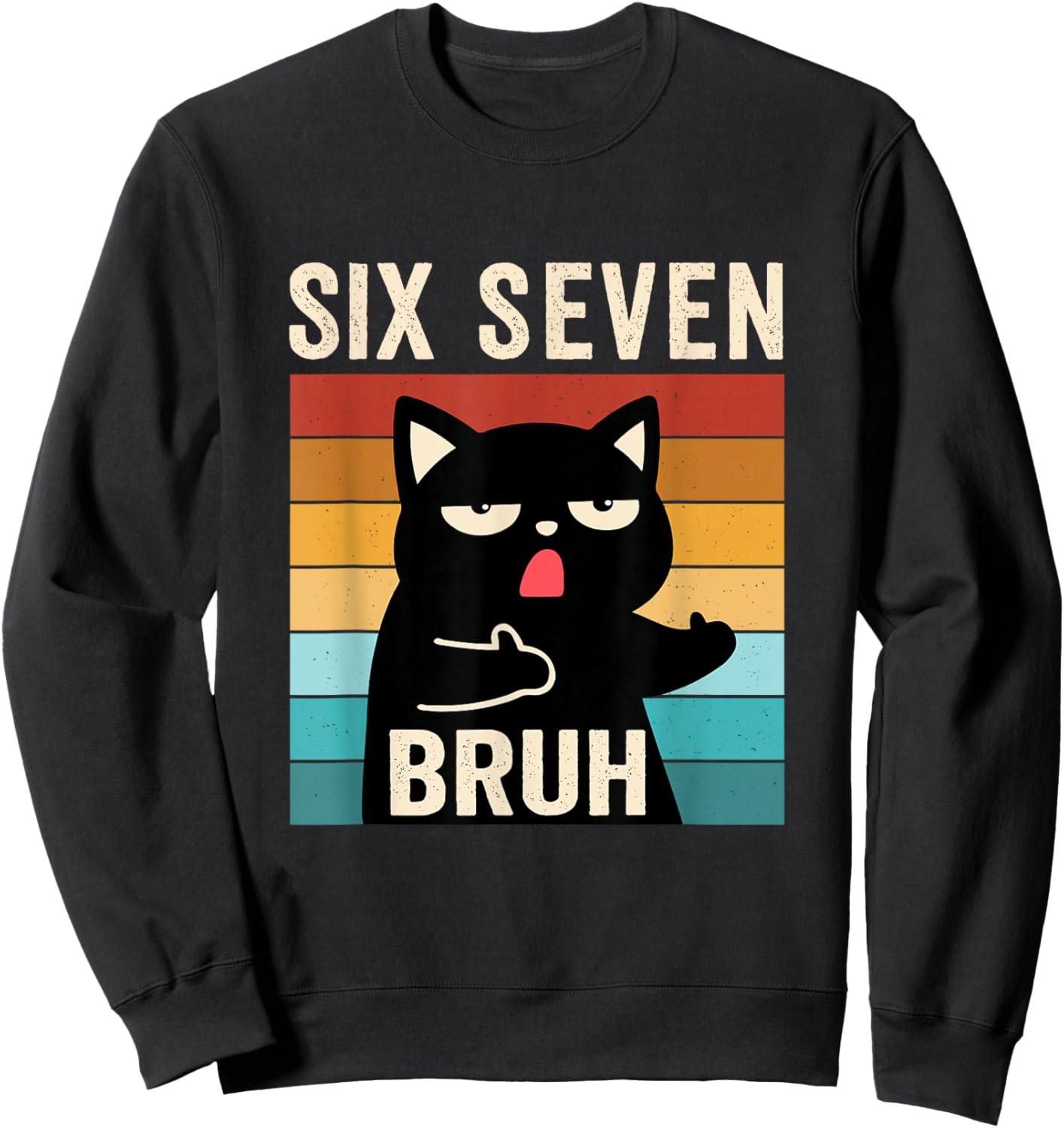 Funny 67 Meme Bruh with Cat Boys Girls Teens Six Seven Bruh Sweatshirt - Sweatshirt | Black