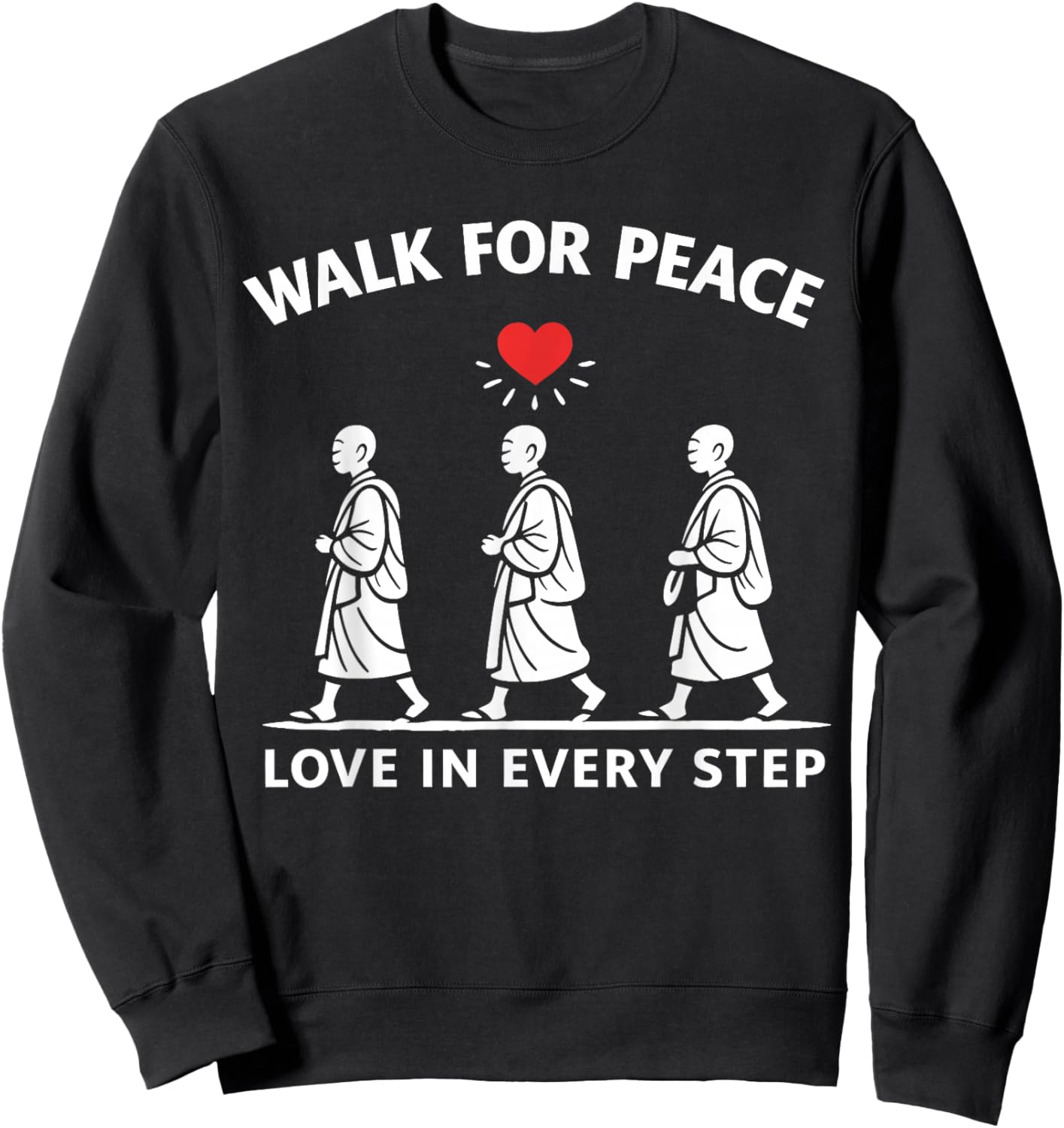 Walk for Peace Monks Love in Every Step Sweatshirt - Sweatshirt | Black