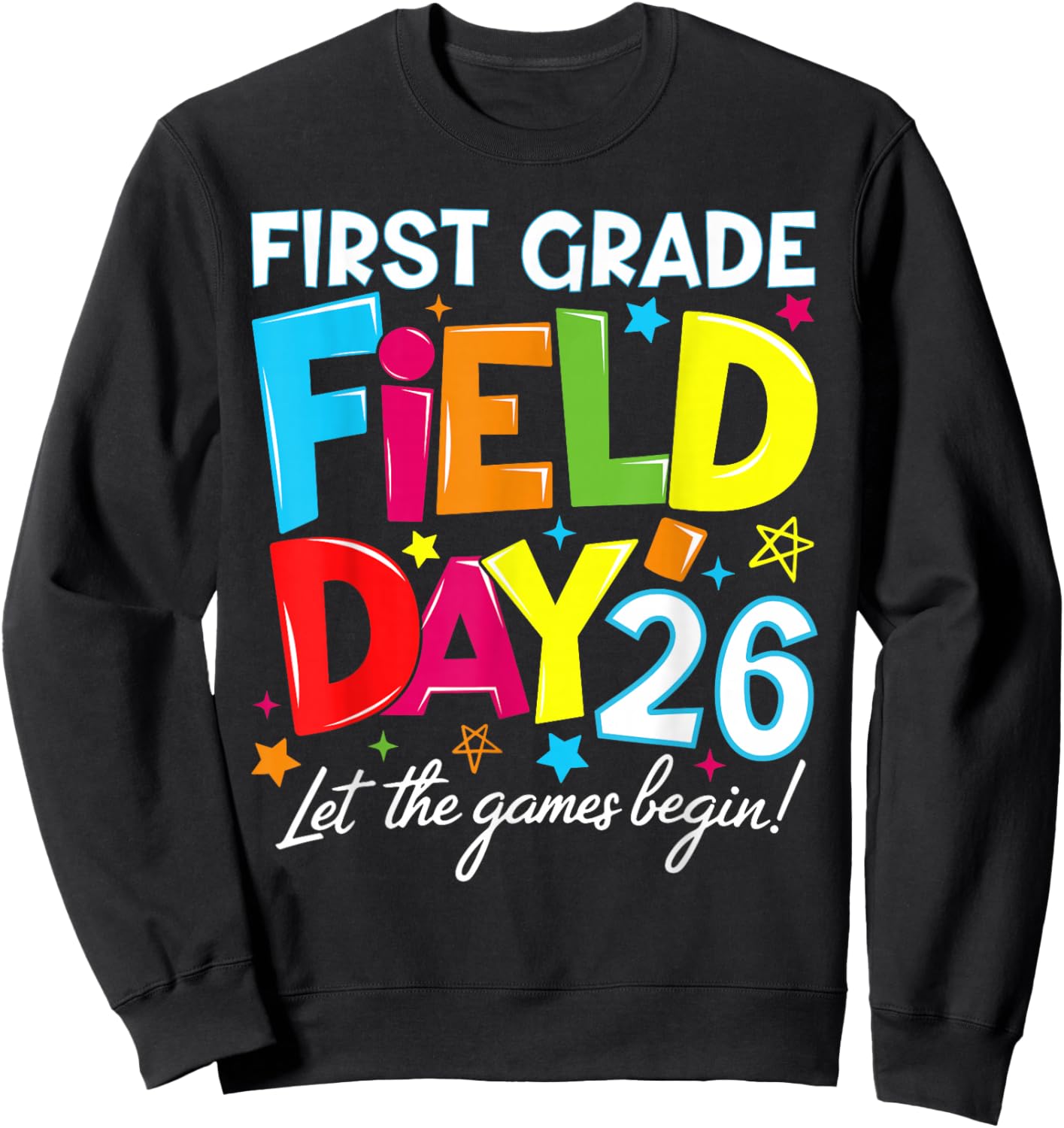 First Grade Field Day 2026 Let The Games Begin Teacher Kid Sweatshirt - Sweatshirt | Black