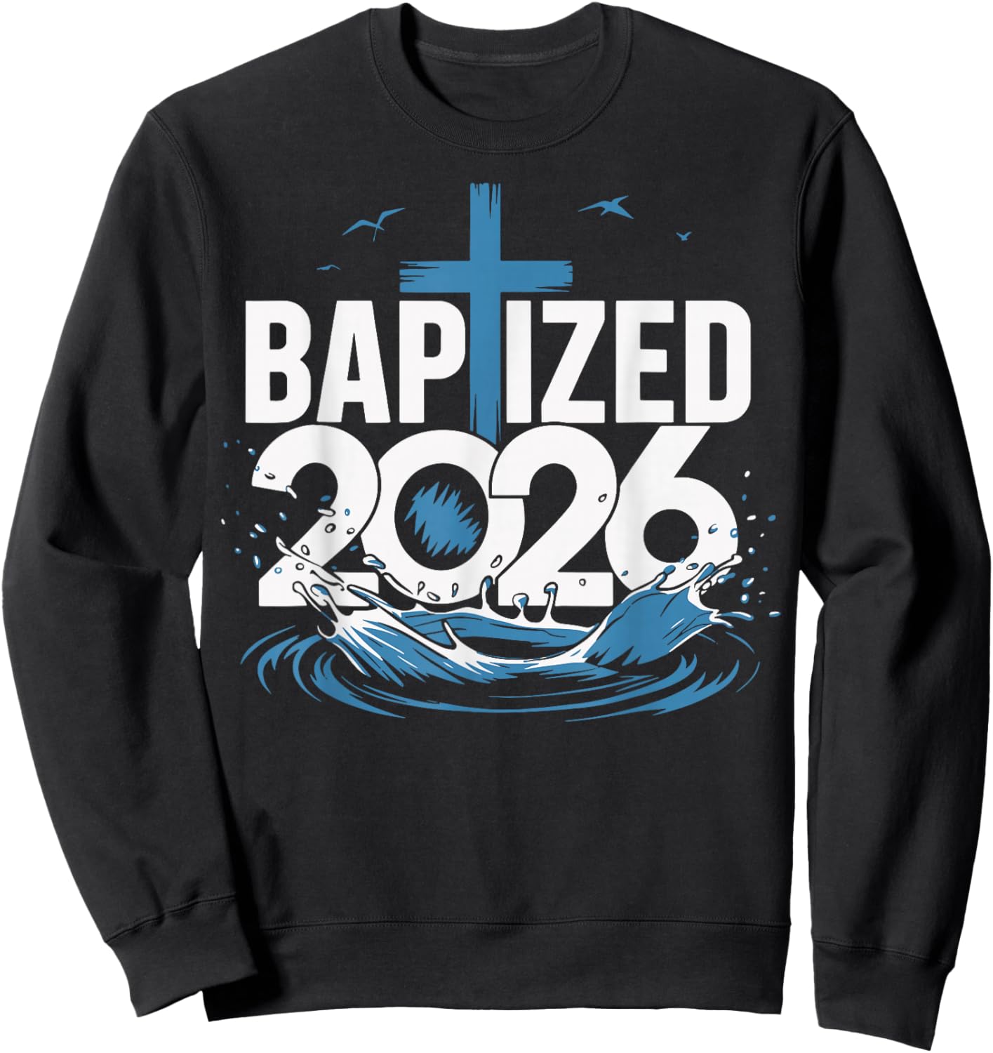 Baptized 2026 Sweatshirt - Sweatshirt | Black