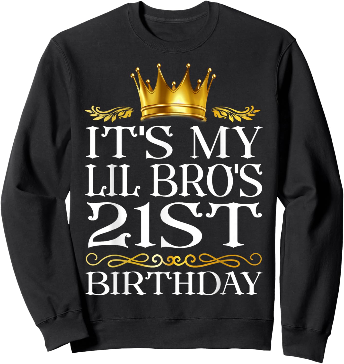 It's My Lil Bro's 21st Birthday Happy Birthday 21 Years Old Sweatshirt - Sweatshirt | Black