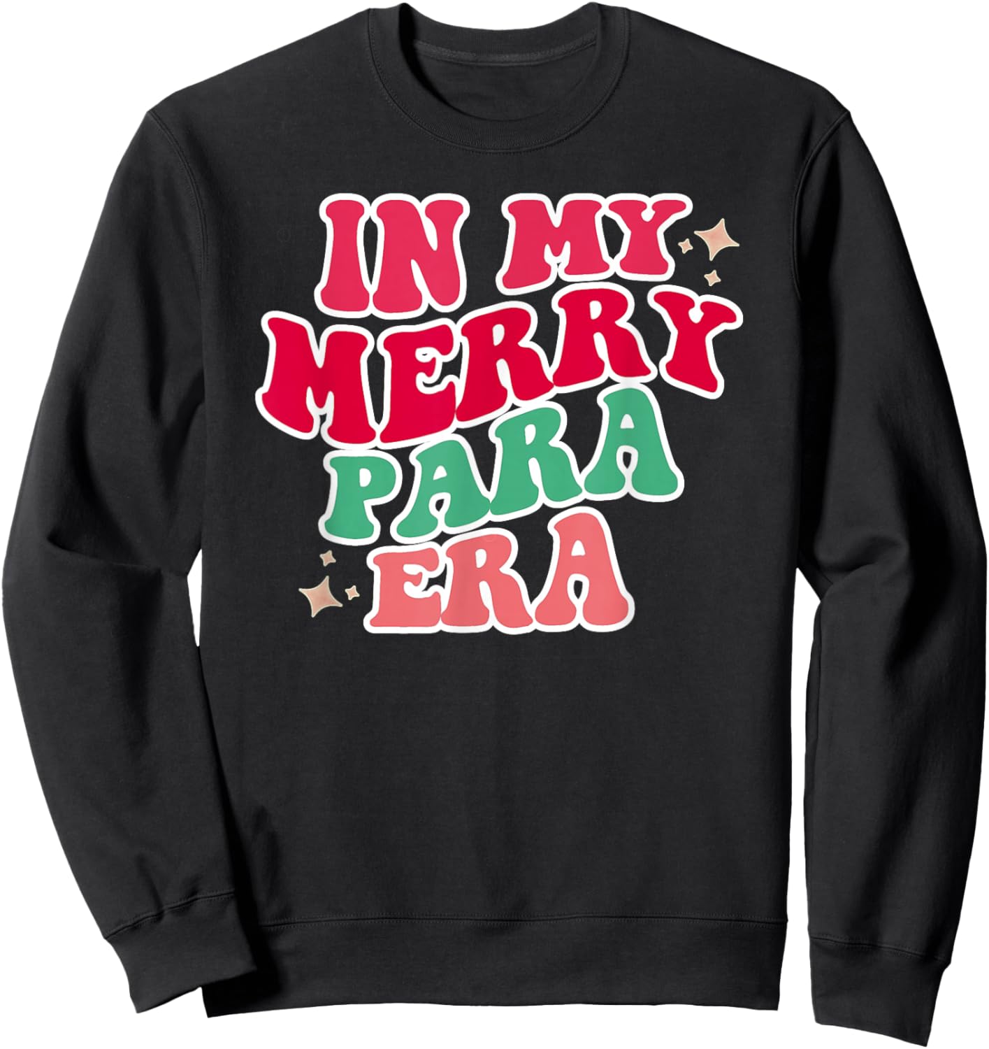 Paraprofessional Shirt, in My para Era, Christmas para Gift Sweatshirt - Sweatshirt | Black