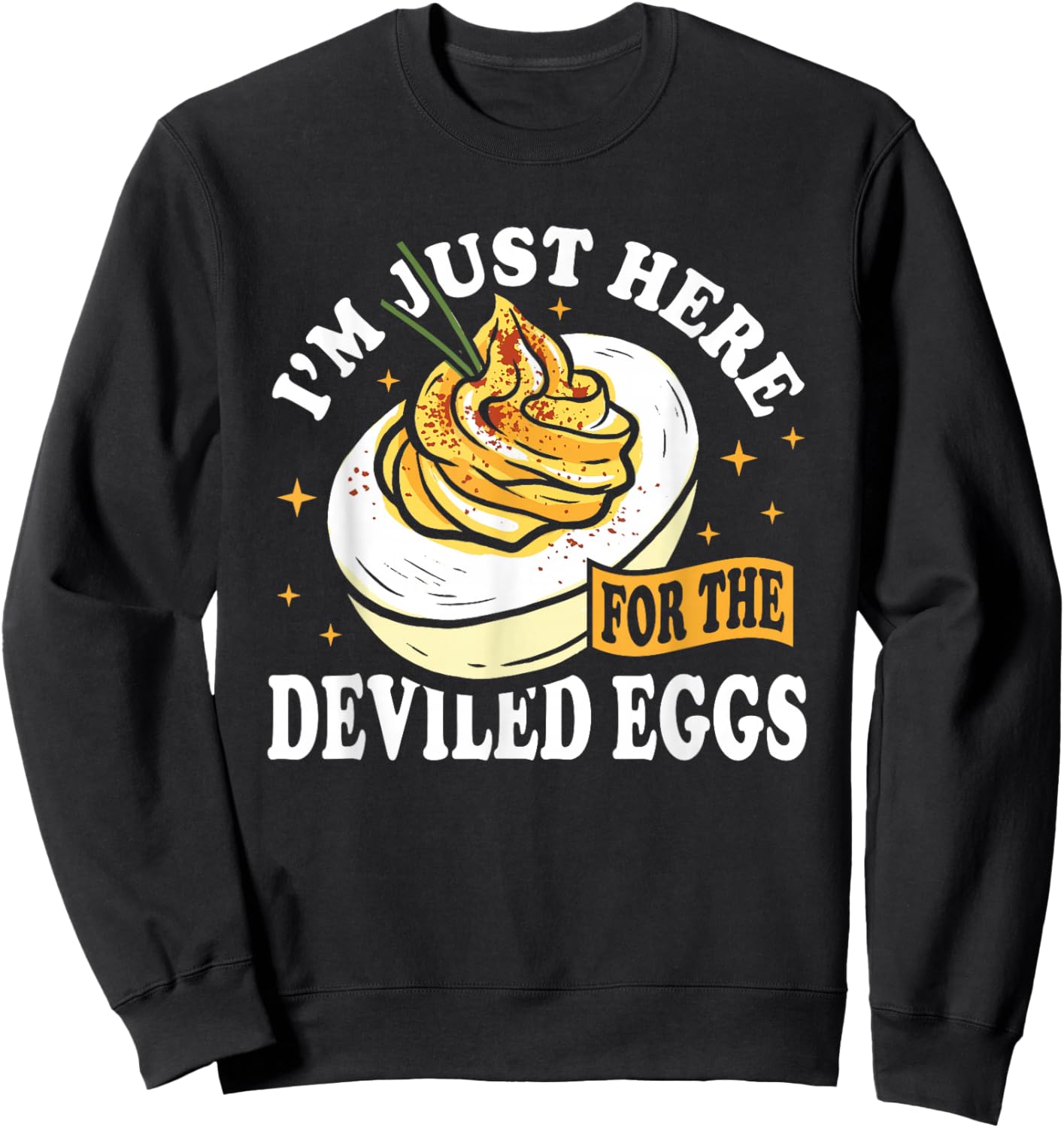 I'm Just Here for The Deviled Eggs Sweatshirt - Sweatshirt | Black