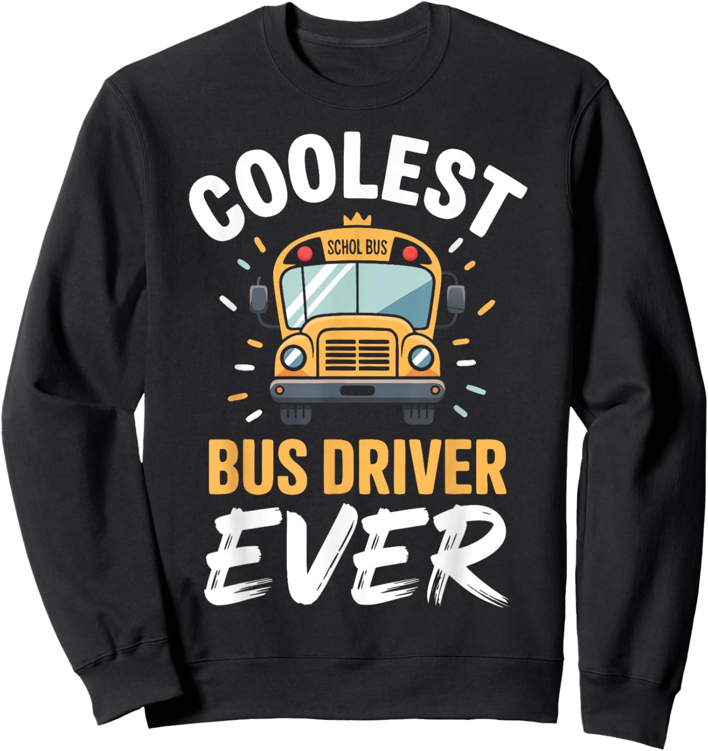 Cool School Bus Driver Appreciation Bus Sweatshirt - Sweatshirt | Black