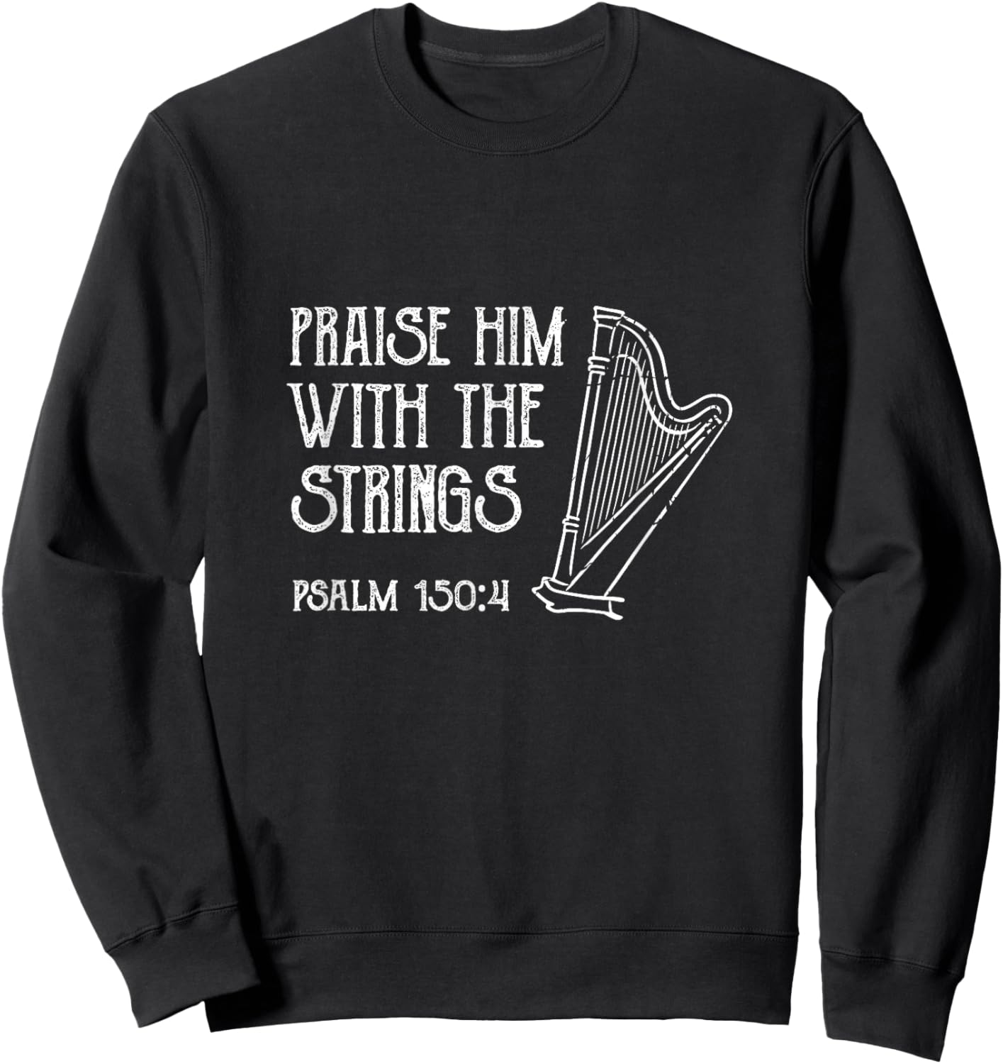 Praise Him with The Strings Harp Christian Music Harpist Sweatshirt - Sweatshirt | Black