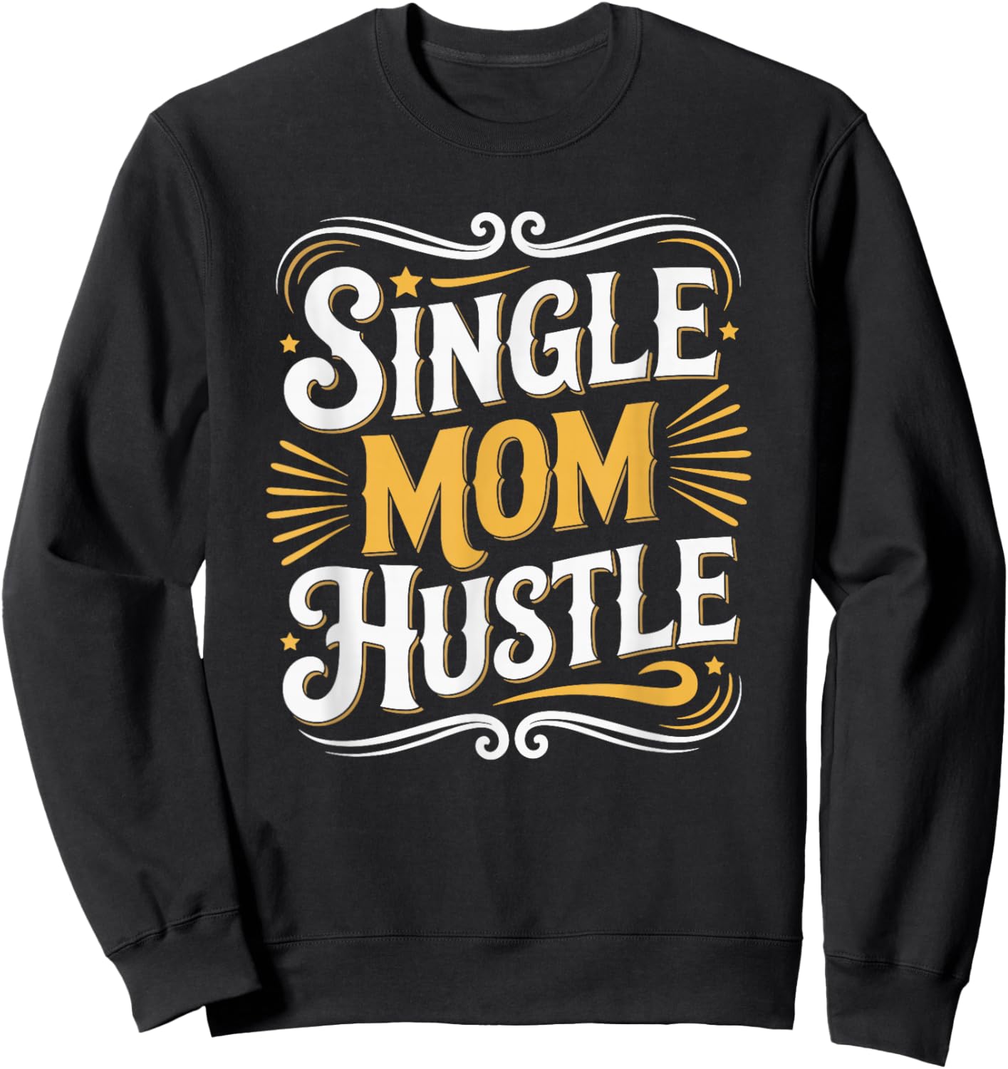 Single Mom Hustle, Single Parent Motherhood Mother's Day Sweatshirt - Sweatshirt | Black