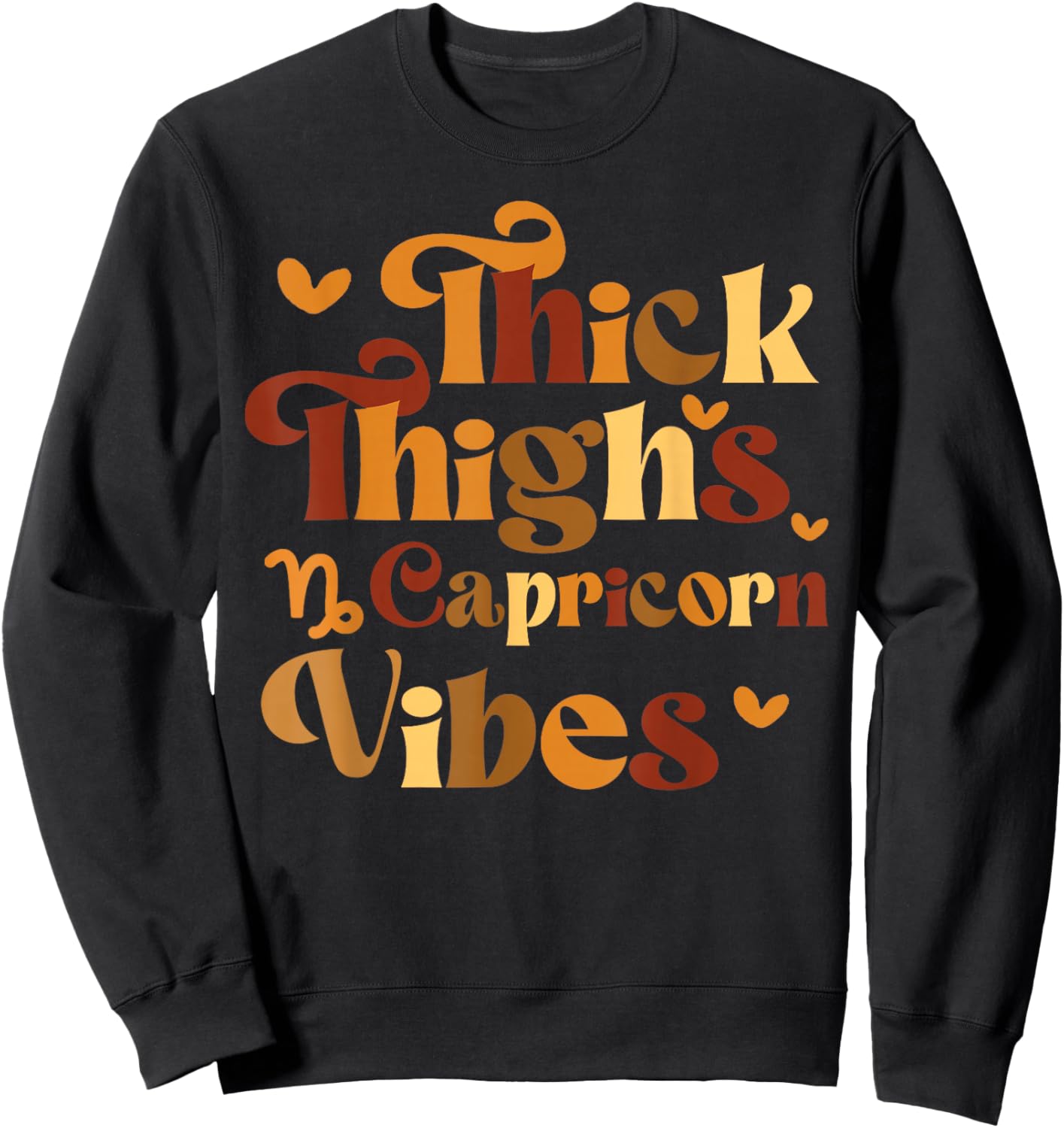 Funny Thick Thighs Capricorn Vibes Women Girl Zodiac Sign Sweatshirt - Sweatshirt | Black