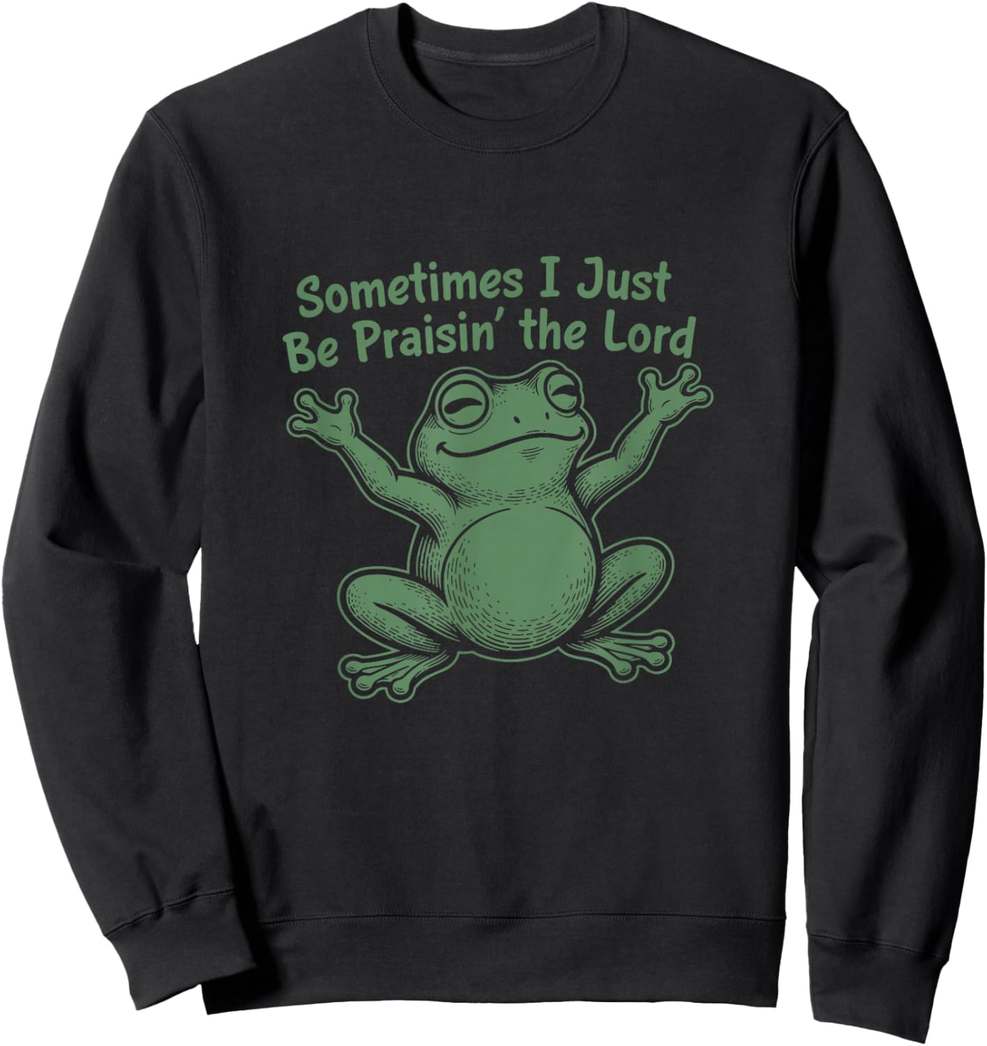Sometimes I Just Be Praisin' The Lord Funny Christian Frog Sweatshirt - Sweatshirt | Black