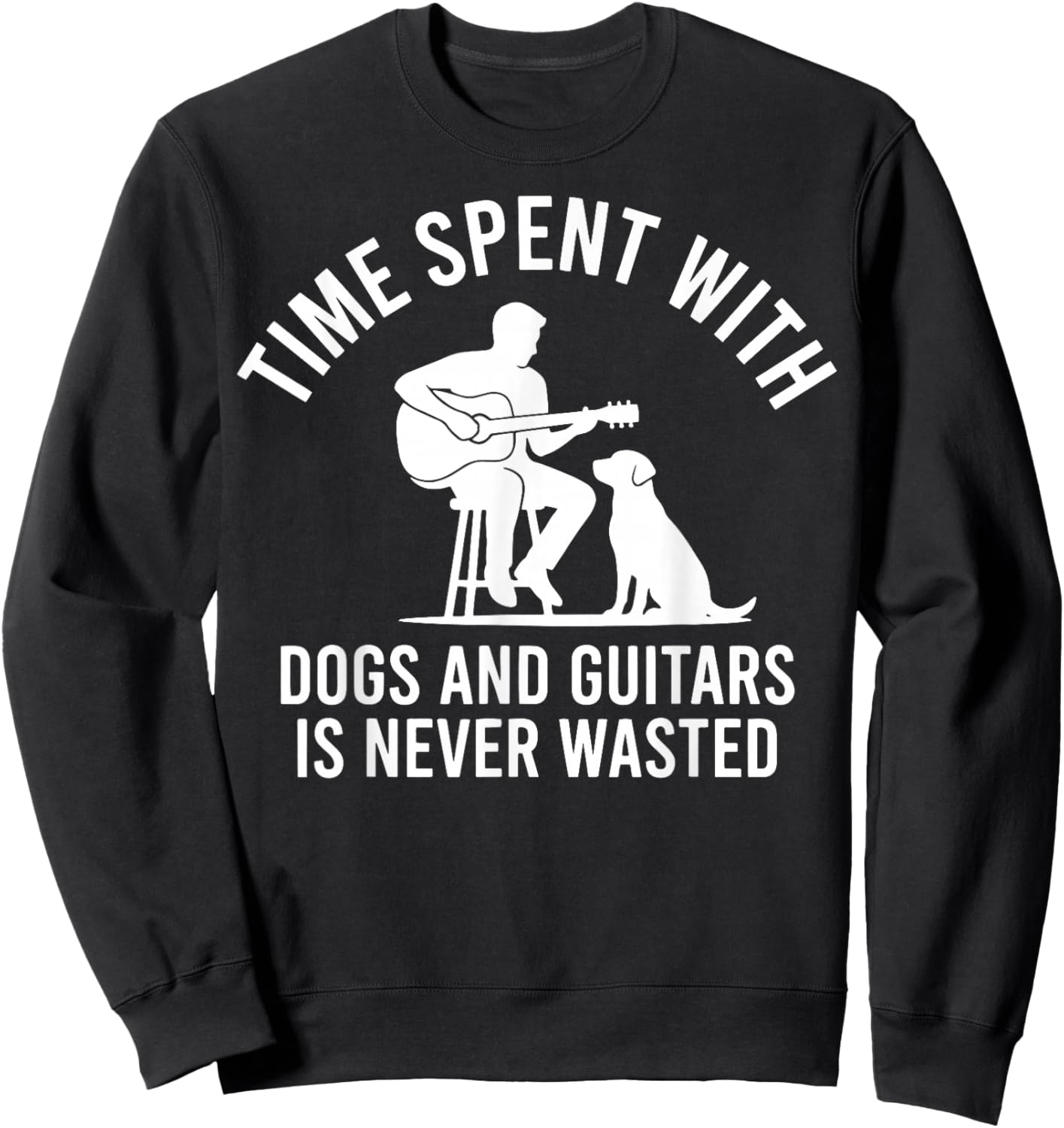 Time Spent with Dogs and Guitars is Never Wasted Sweatshirt - Sweatshirt | Black