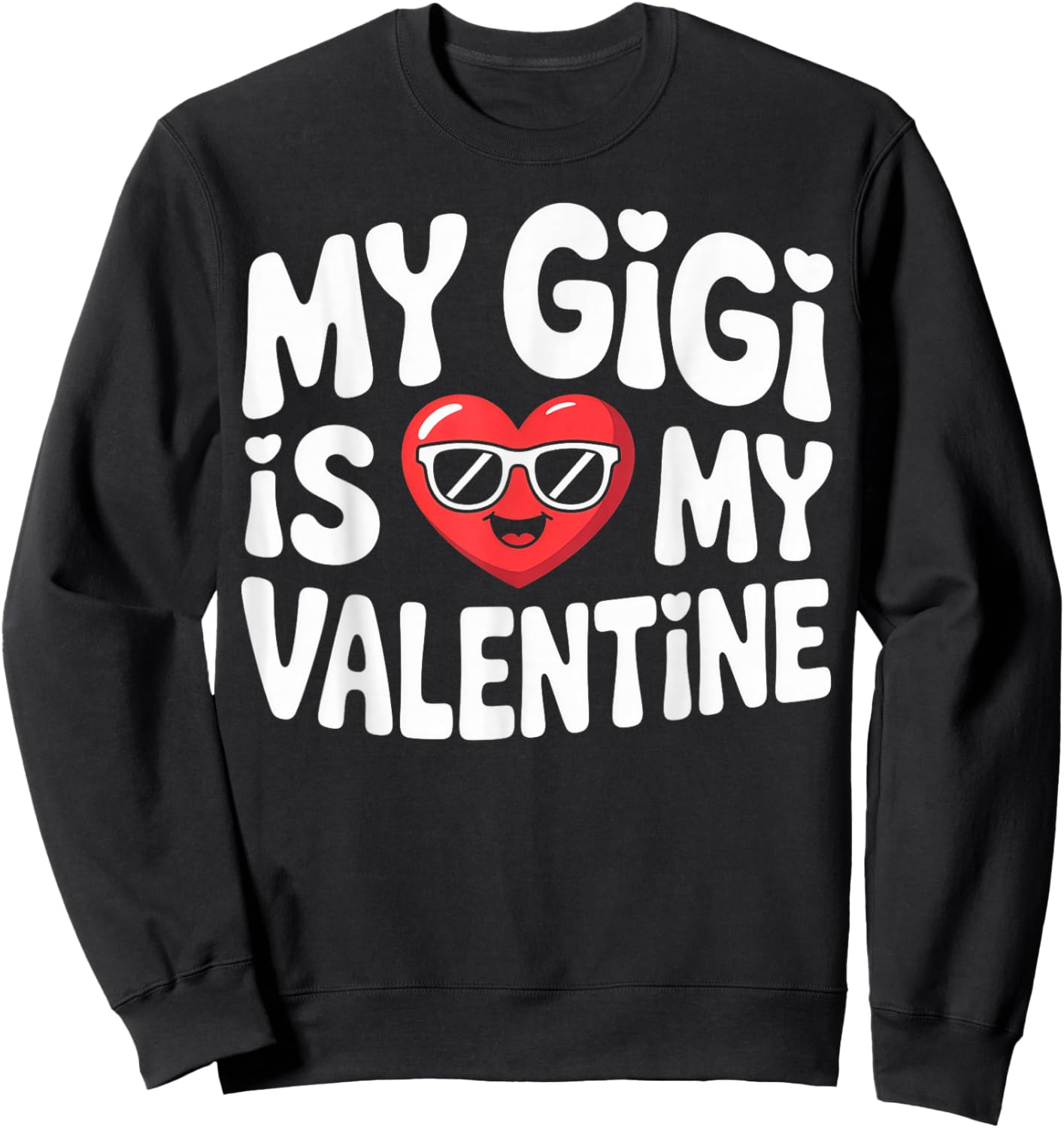 My Gigi is My Valentine Cute Heart Sunglasses Art Sweatshirt - Sweatshirt | Black