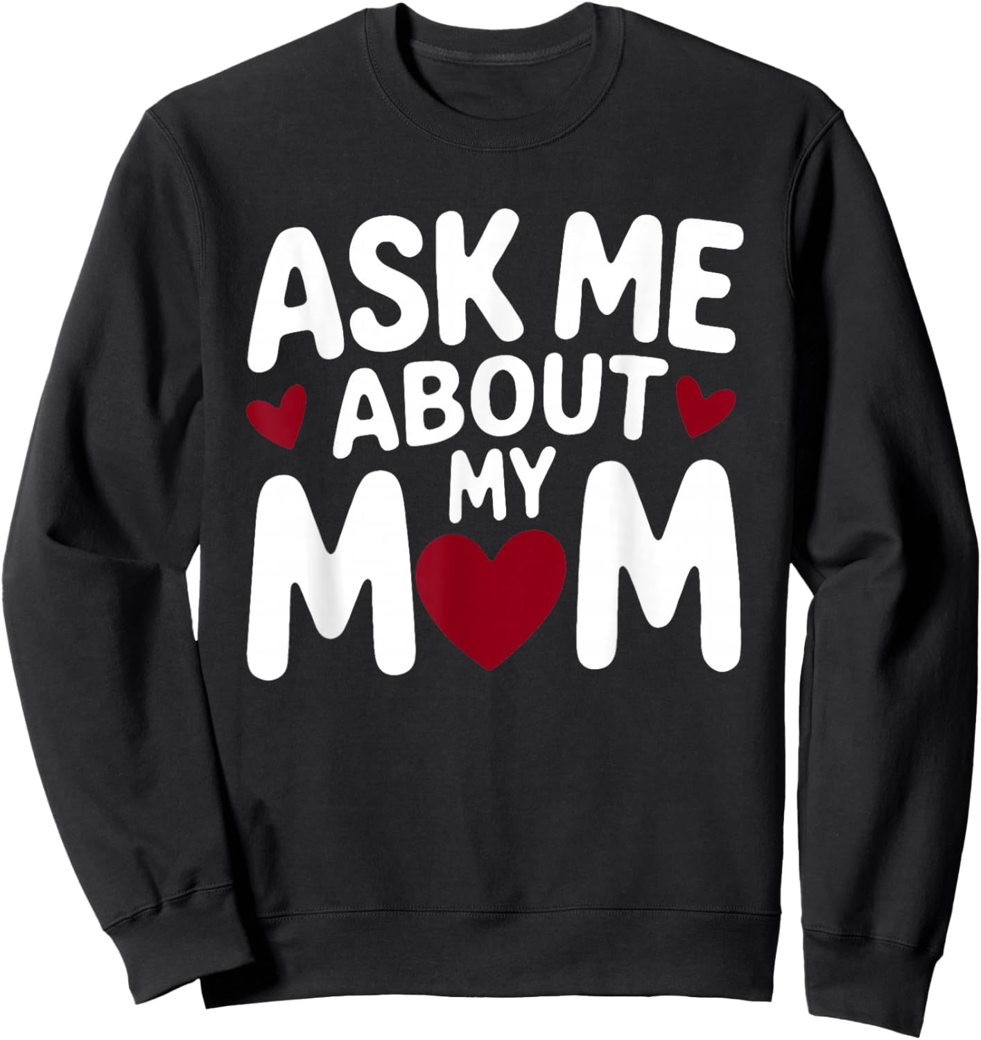 Ask Me About My Mom Sweatshirt - Sweatshirt | Black