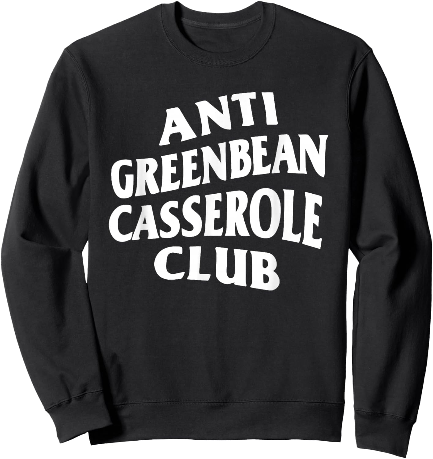 Anti Greenbean Casserole Club Sweatshirt - Sweatshirt | Black