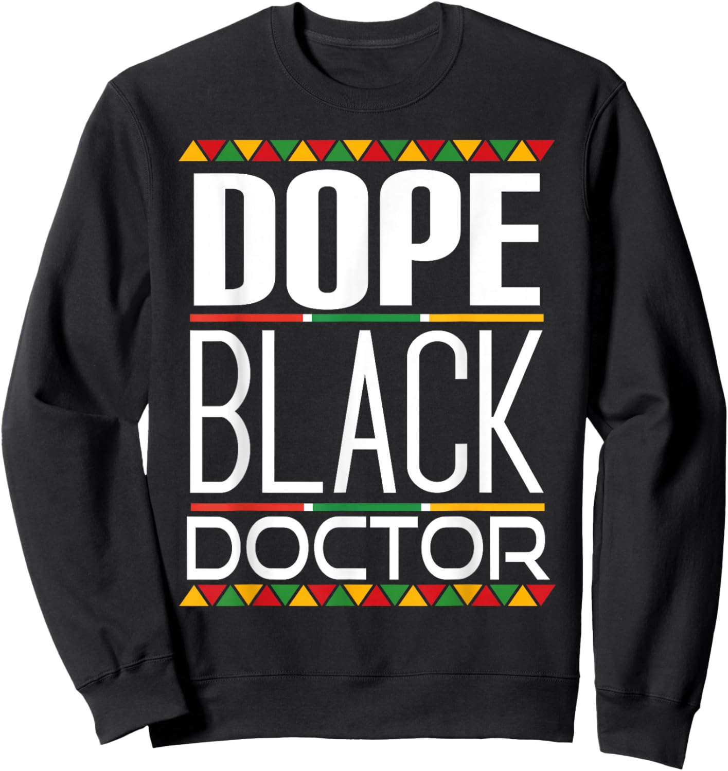Dope Black Doctor Black History Month Sweatshirt - Sweatshirt | Black