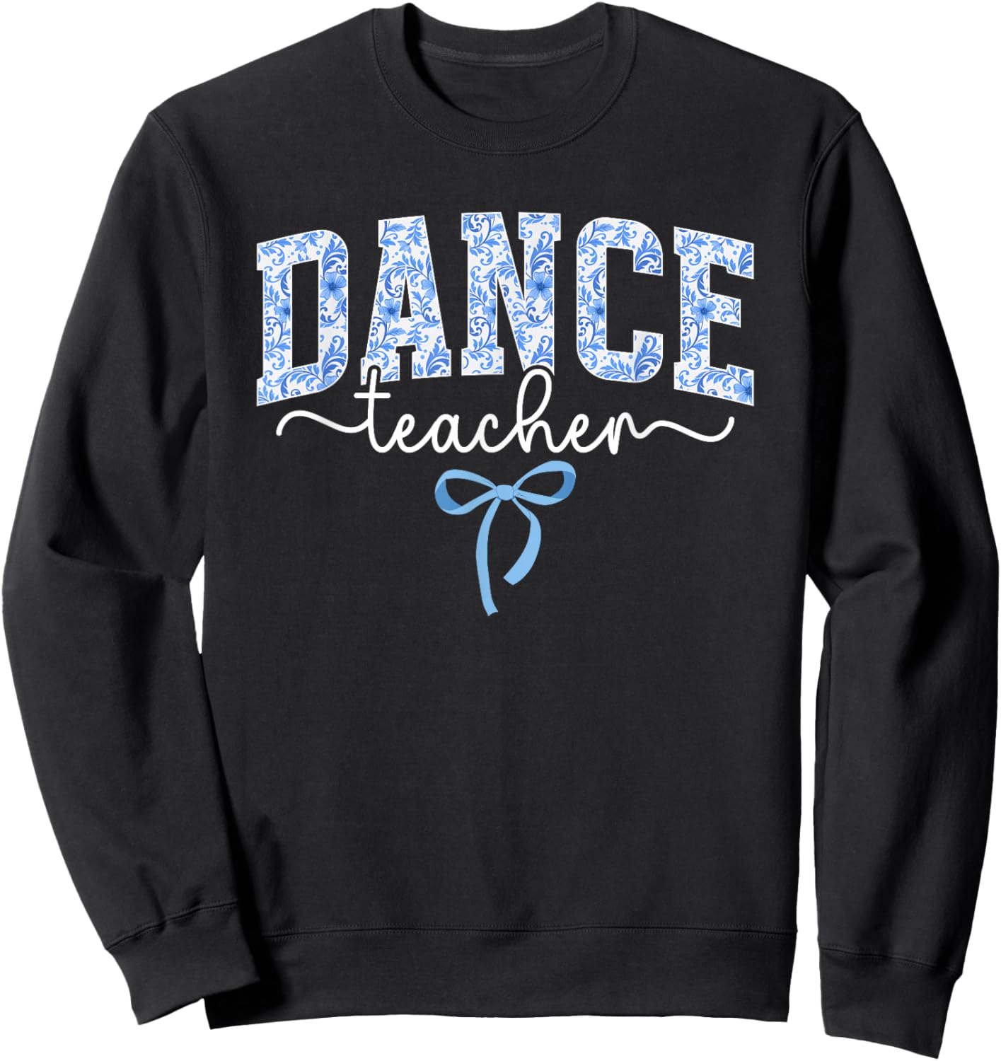 Dance Teacher Coquette Dancing Teacher Dance Instructor Sweatshirt - Sweatshirt | Black