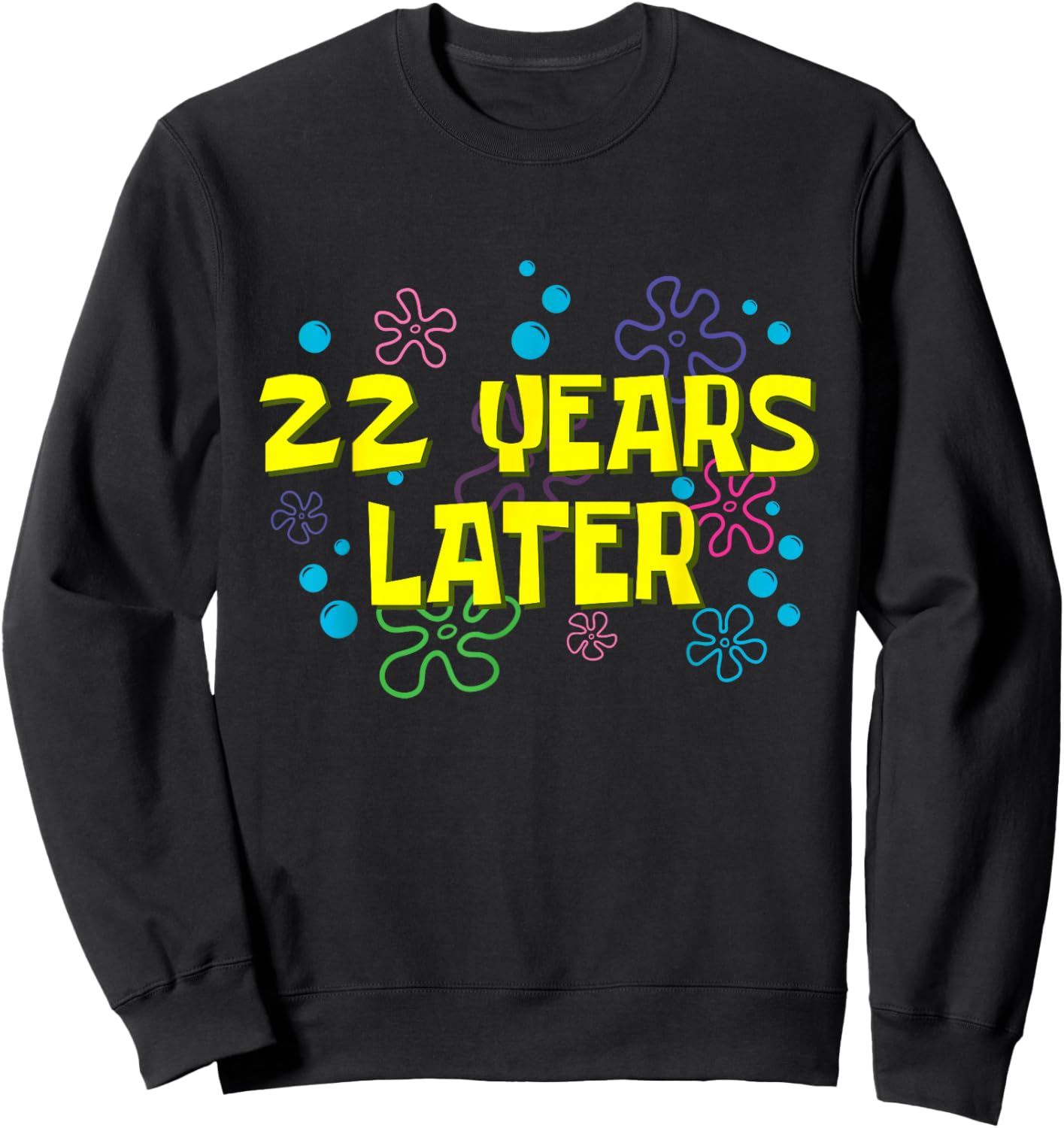 22th Birthday 22 Years Later 22 Years Old Bday Sweatshirt - Sweatshirt | Black