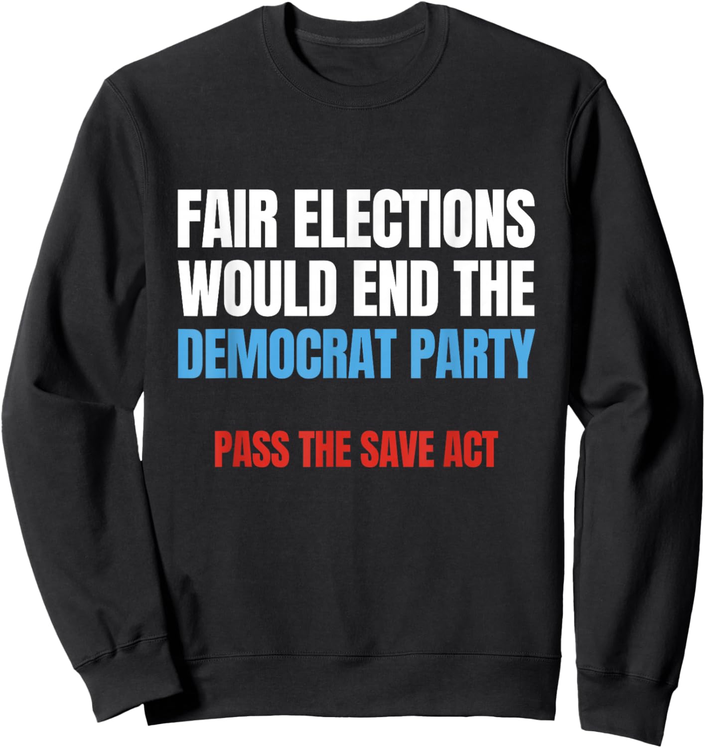 Fair Election Vote in Person Pass Save Act Require Voter ID Sweatshirt - Sweatshirt | Black