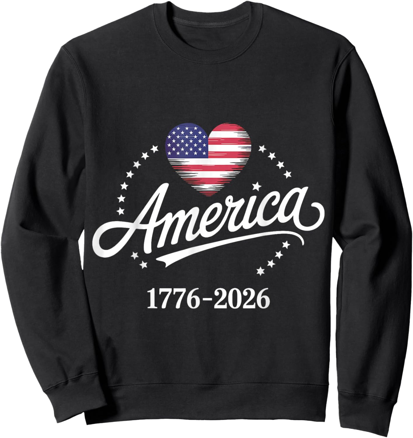 America 1776-2026 Heart Flag Stars Pride 250 Anniversary USA Sweatshirt - Sweatshirt | Black