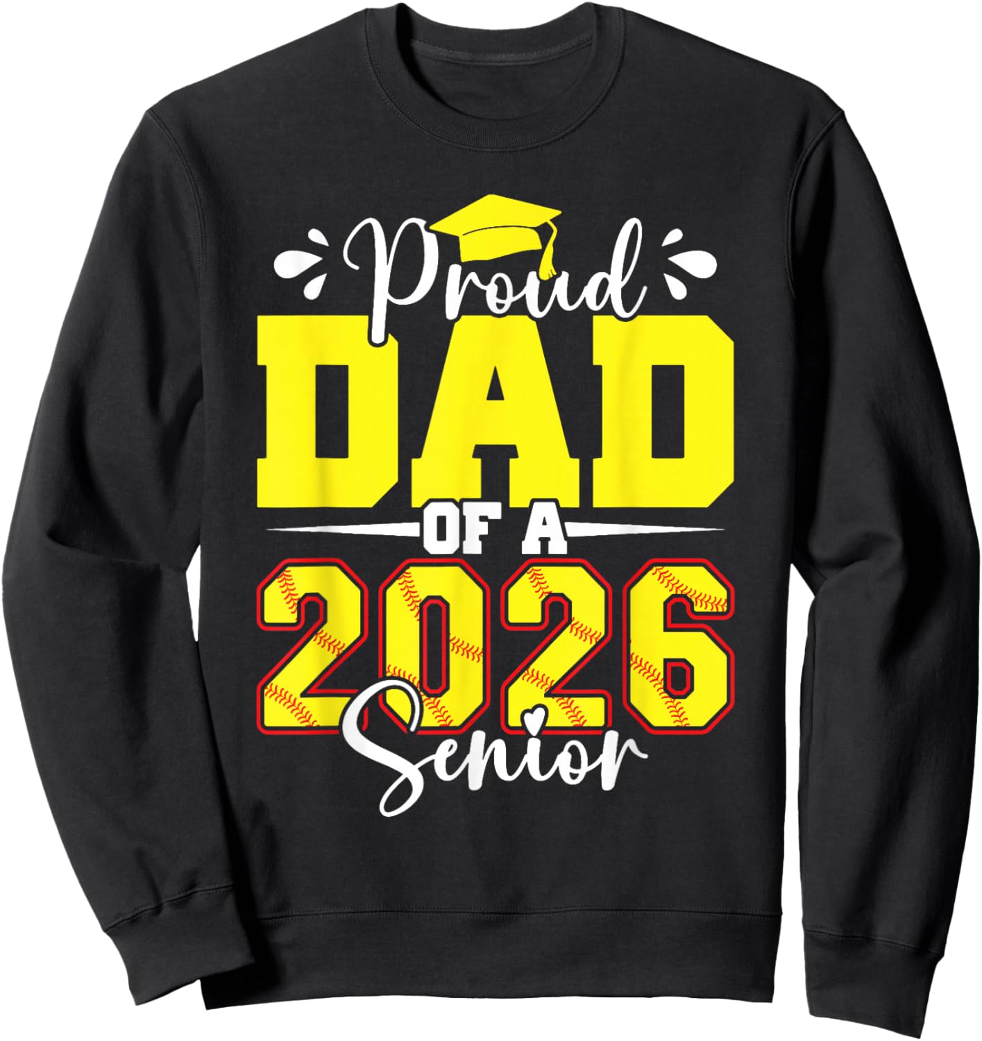 Proud Dad of A 2026 Senior Softball Graduation Matching Sweatshirt - Sweatshirt | Black