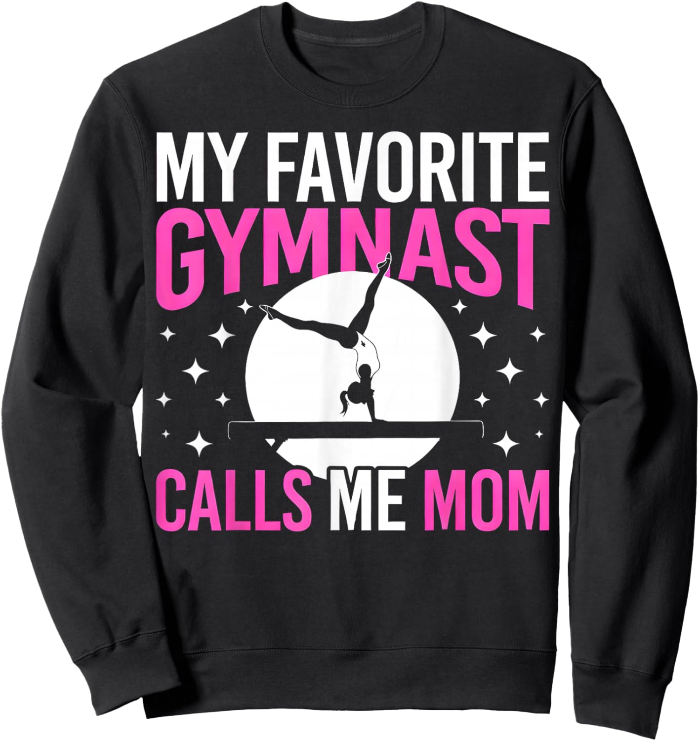 My Favorite Gymnast Calls Me Mom Sweatshirt - Sweatshirt | Black