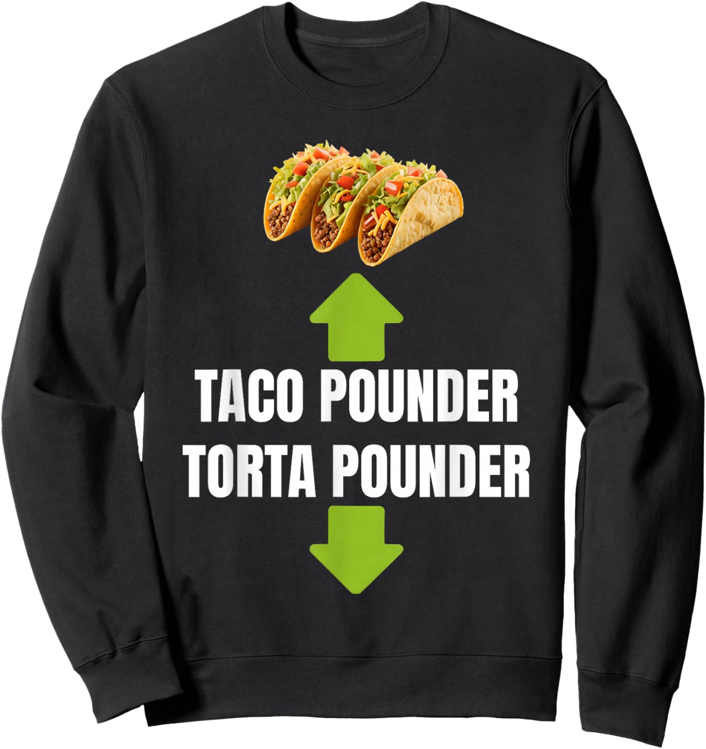 Taco Pounder Torta Pounder Funny Torta Lover Latino Foodies Sweatshirt - Sweatshirt | Black