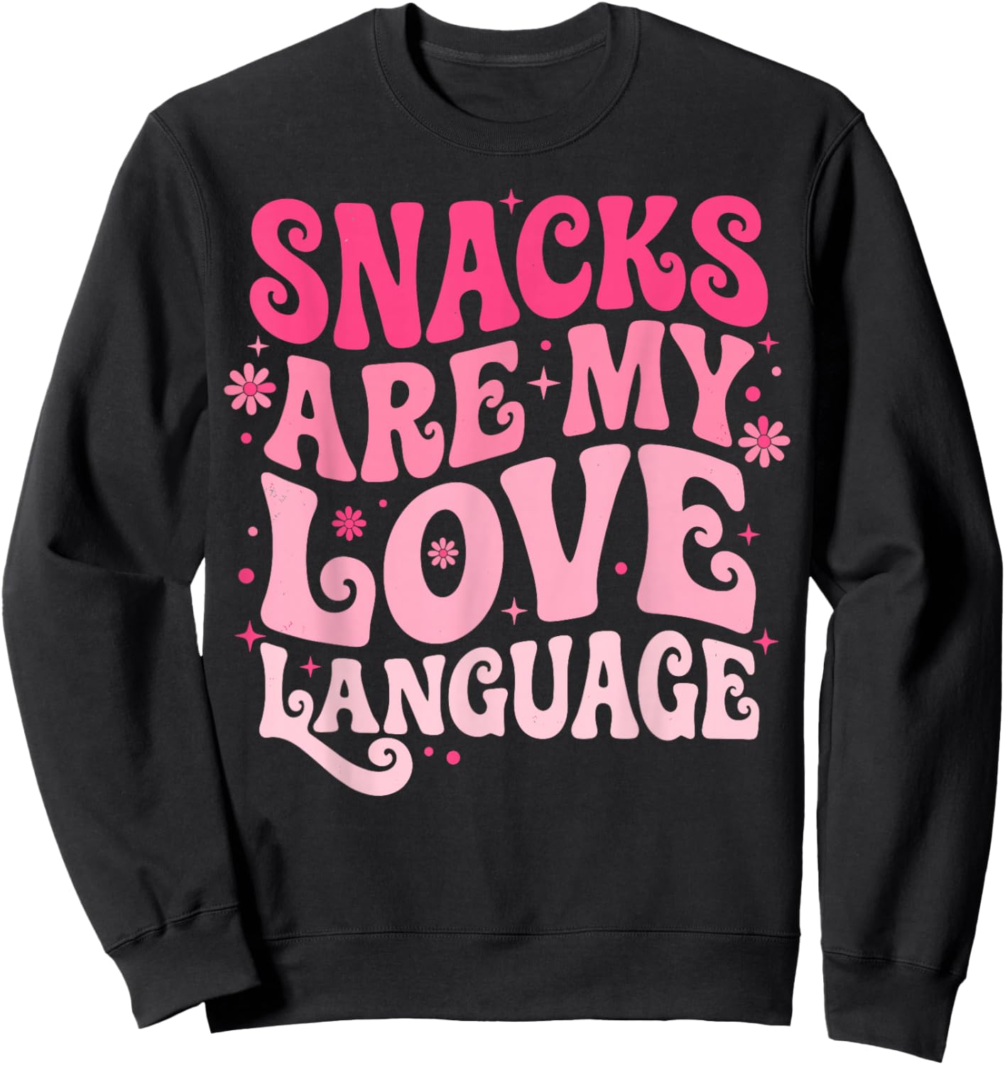 Snacks are My Love Language Sarcastic Humor Sweatshirt - Sweatshirt | Black