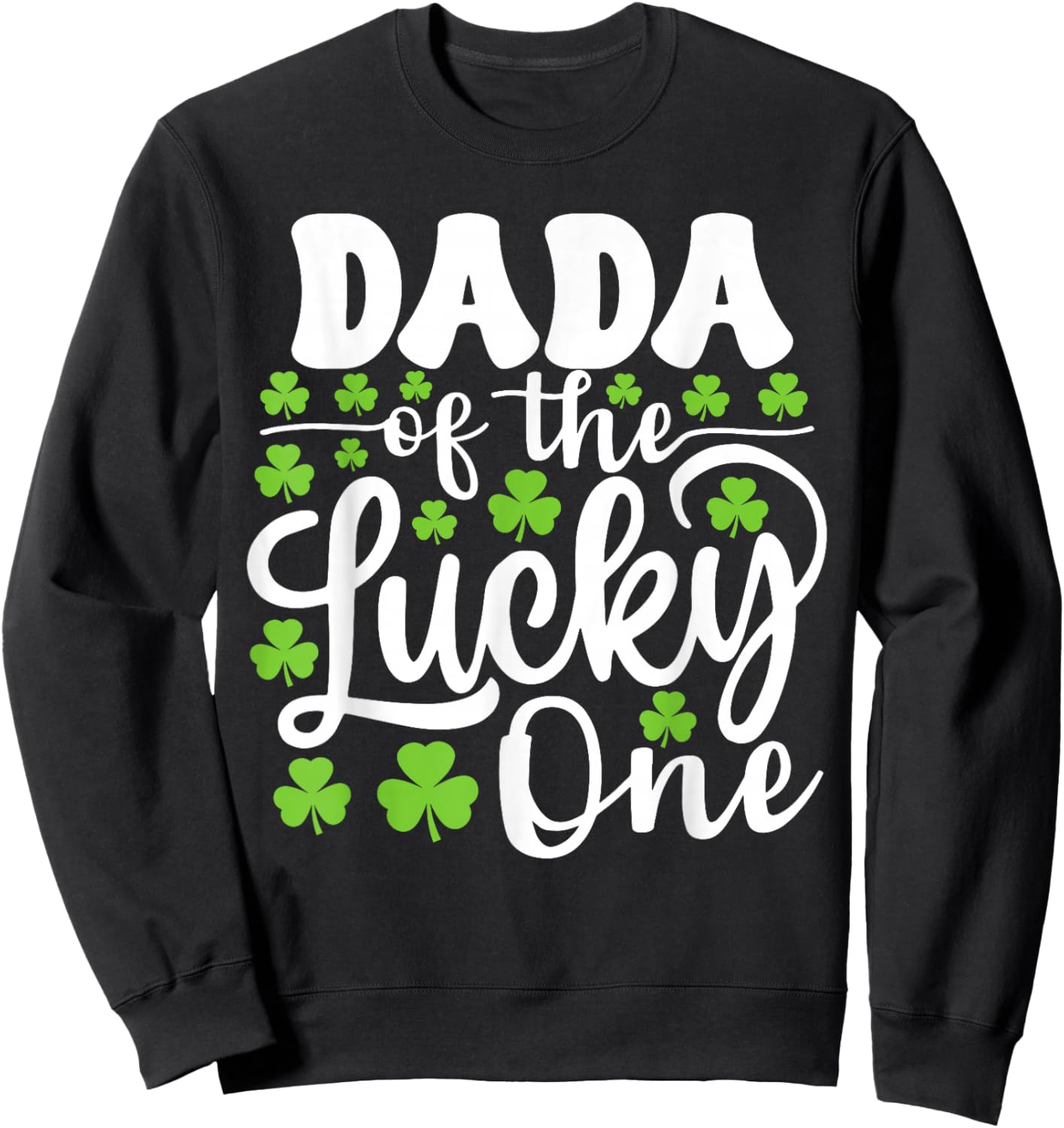 Dada of The Lucky One First Birthday St Patrick's Day Sweatshirt - Sweatshirt | Black