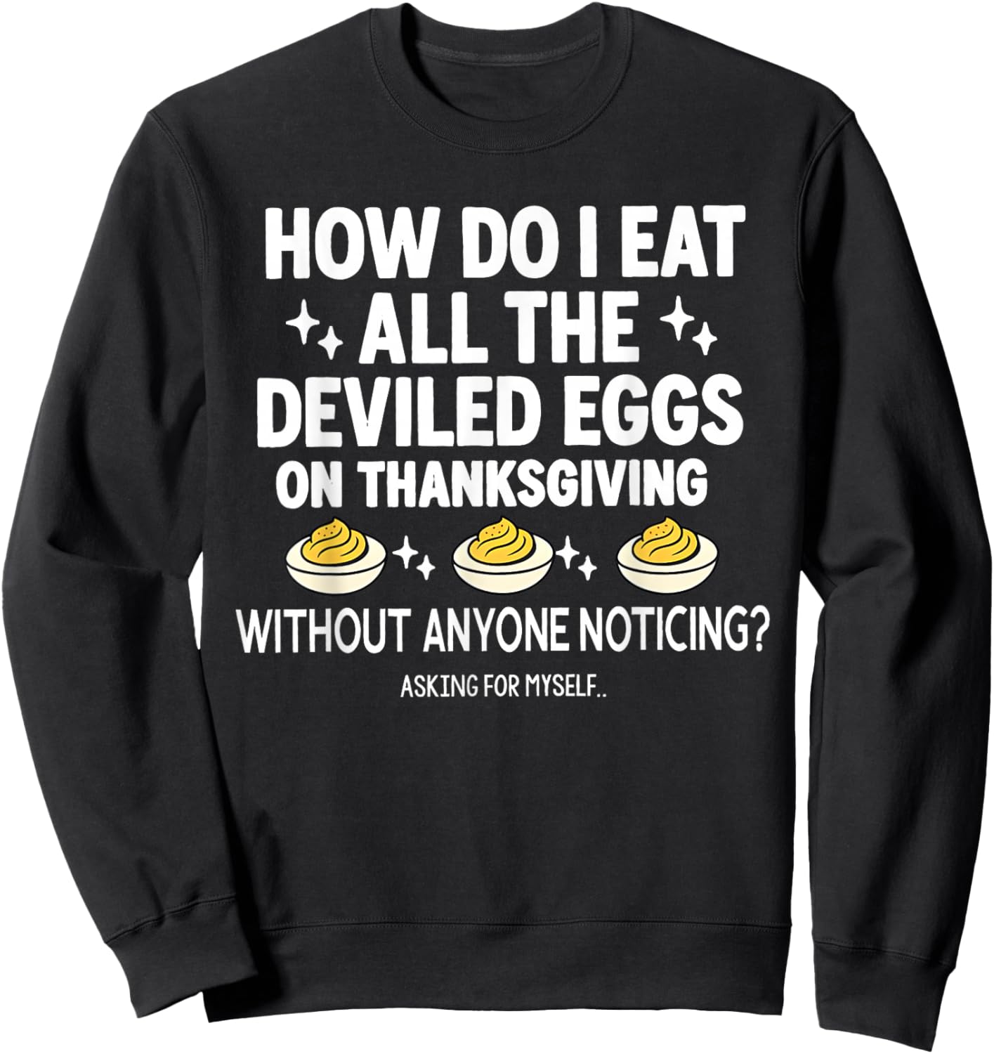 How do I eat All The Deviled Eggs on Thanksgiving Sweatshirt - Sweatshirt | Black