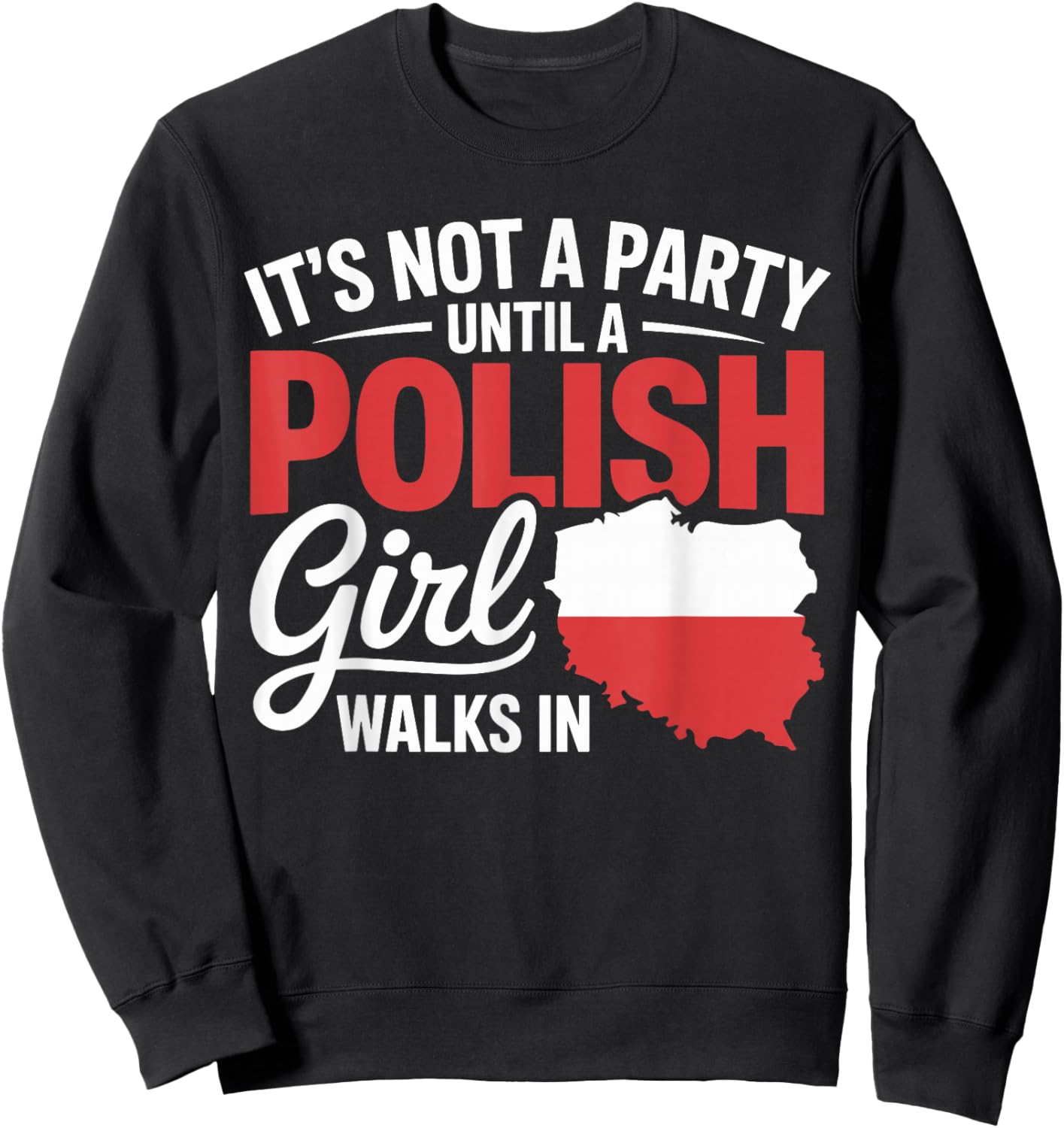 Funny Polish It's Not a Party Until A Polish Girl Walks in Sweatshirt - Sweatshirt | Black