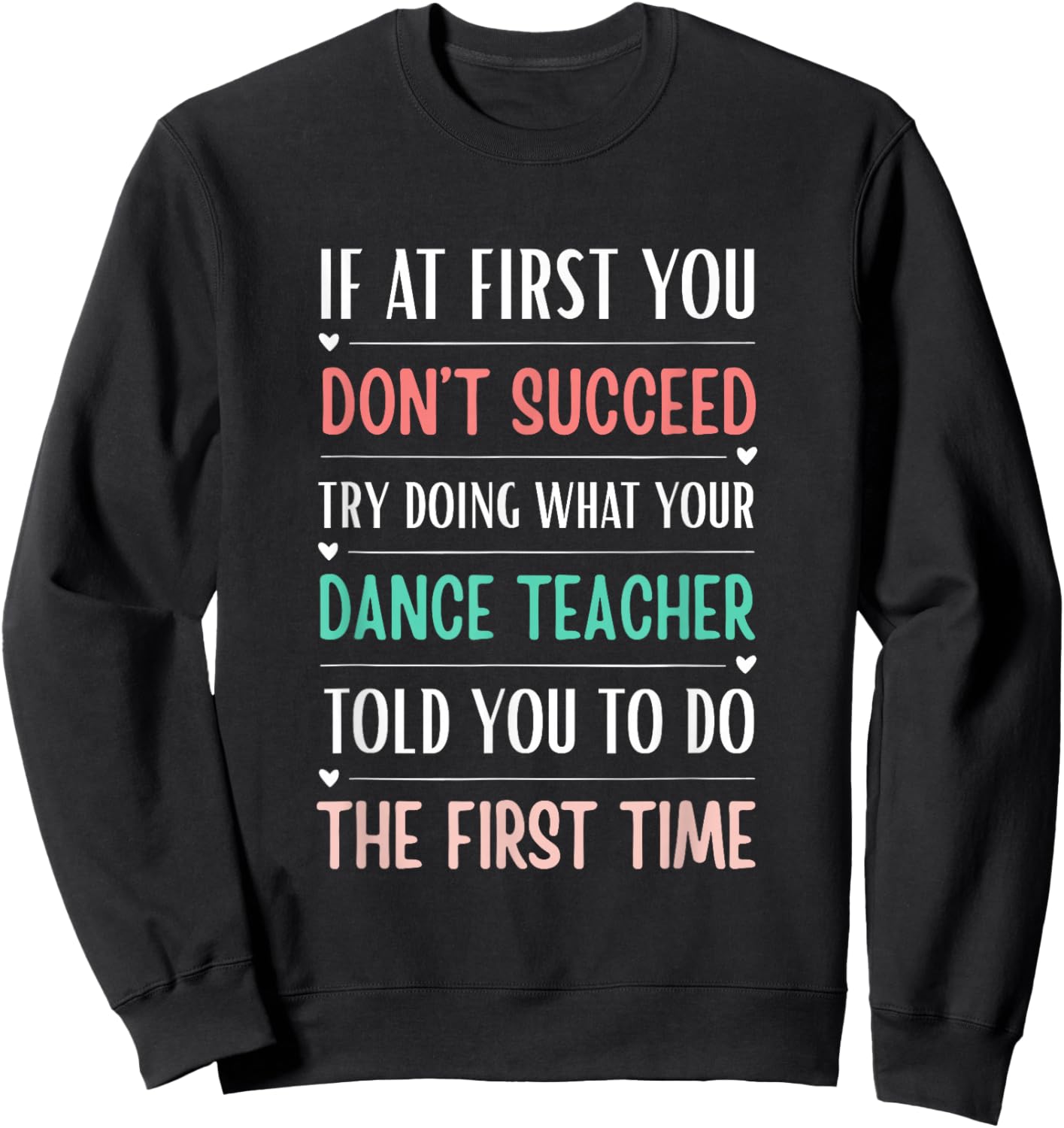 Funny Dance Teacher If at First You Don't Succeed Sweatshirt - Sweatshirt | Black