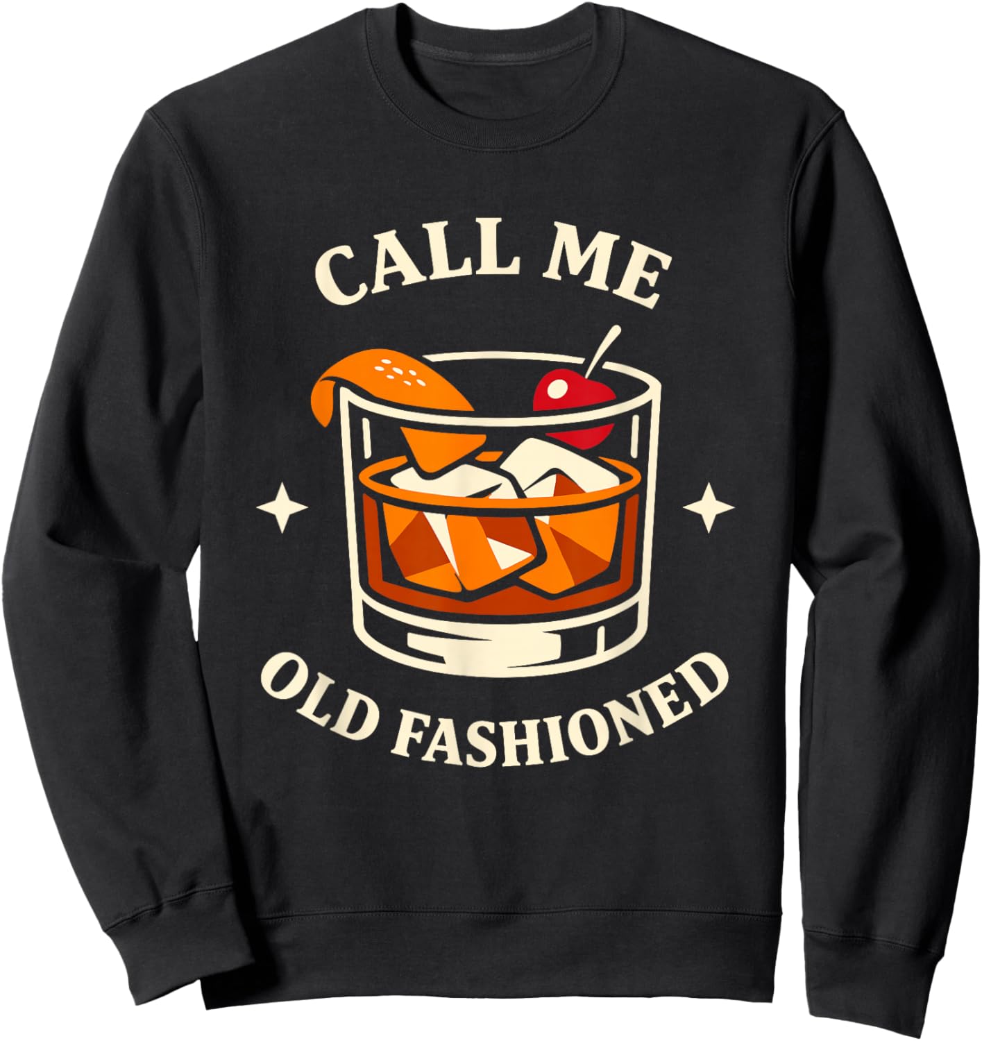 Call Me Old Fashioned Whiskey Lovers Pun for an Old Man Sweatshirt - Sweatshirt | Black