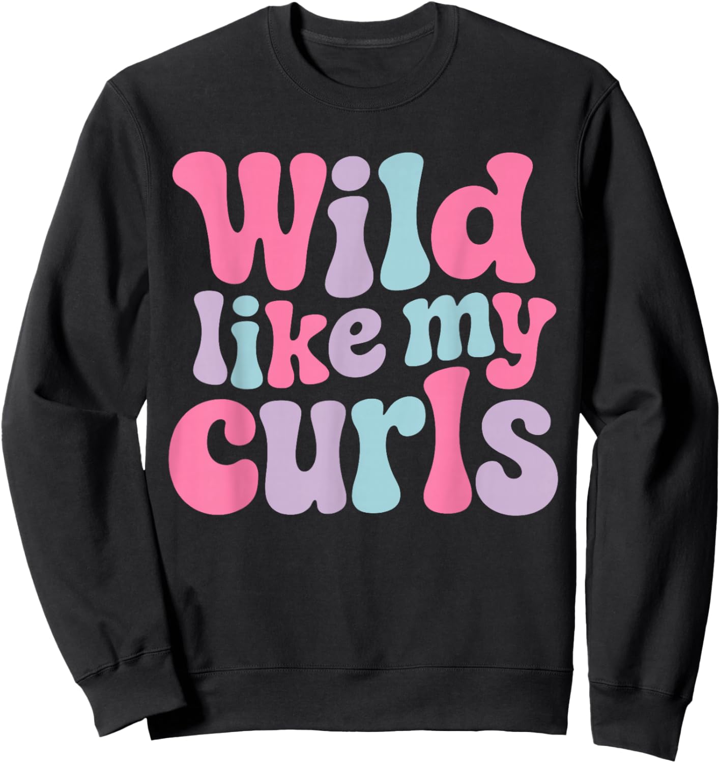 Wild Like My Curls Retro Curly Hair Pride Quote Sweatshirt - Sweatshirt | Black