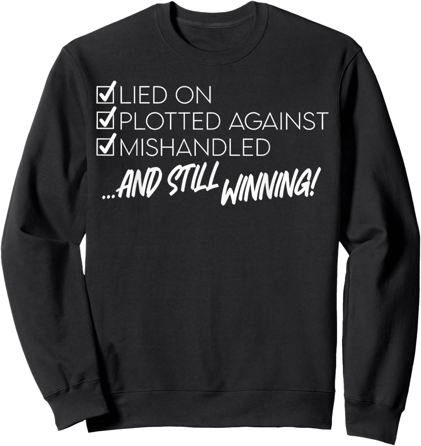 Lied on Plotted Against Mishandled and Still Winning Sweatshirt - Sweatshirt | Black