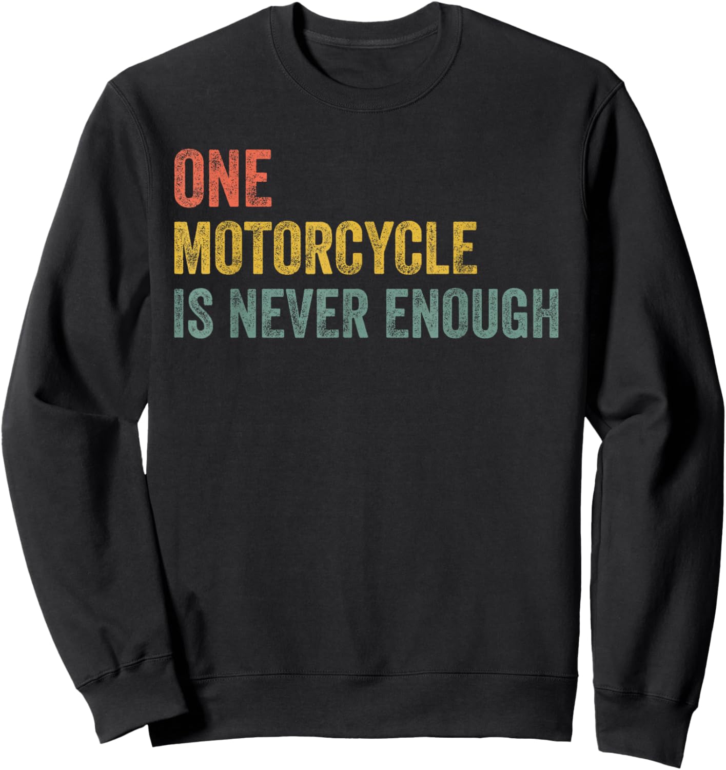 One Motorcycle is Never Enough Funny Motorcycle Biker Rider Sweatshirt - Sweatshirt | Black