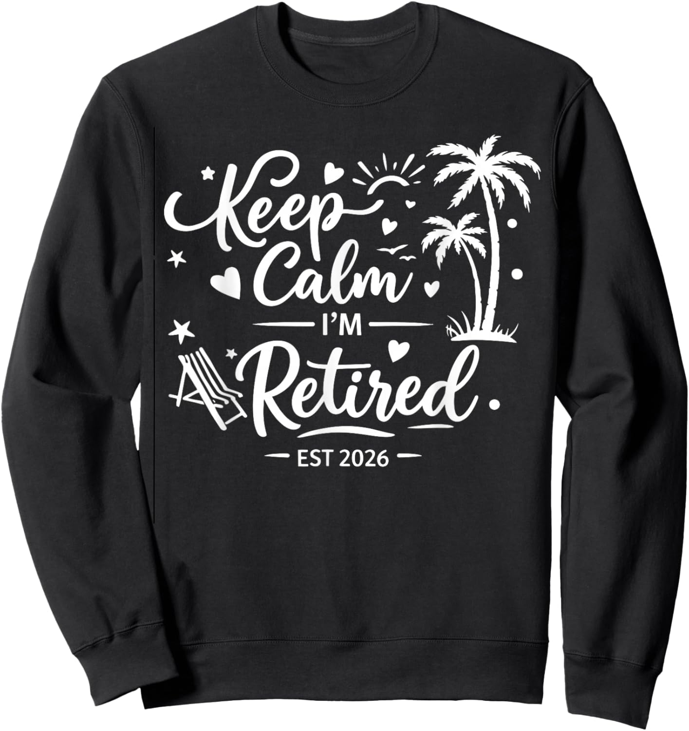 Keep Calm Im Retired Est 2026 Sweatshirt - Sweatshirt | Black