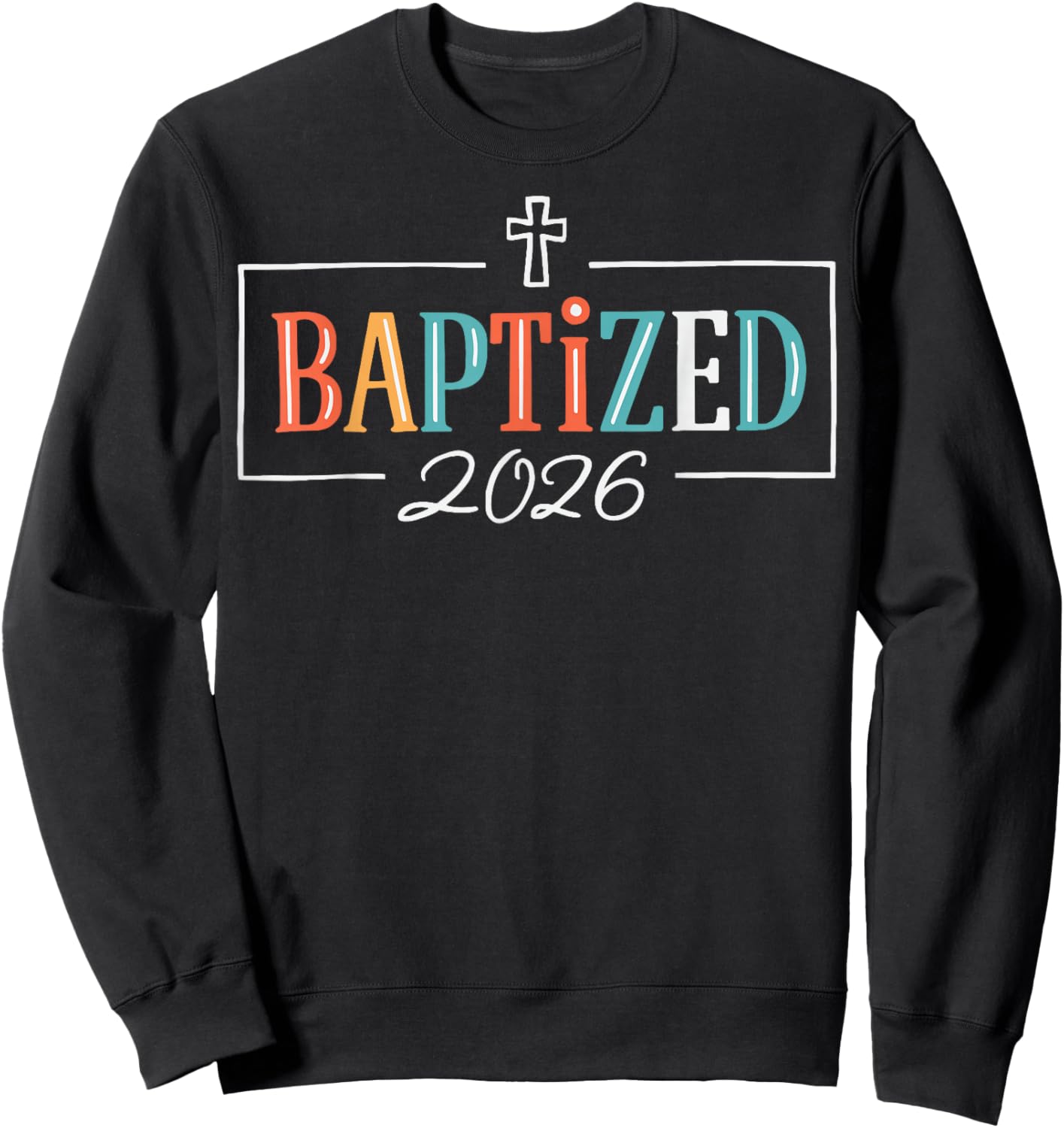 Baptized 2026 Sweatshirt - Sweatshirt | Black