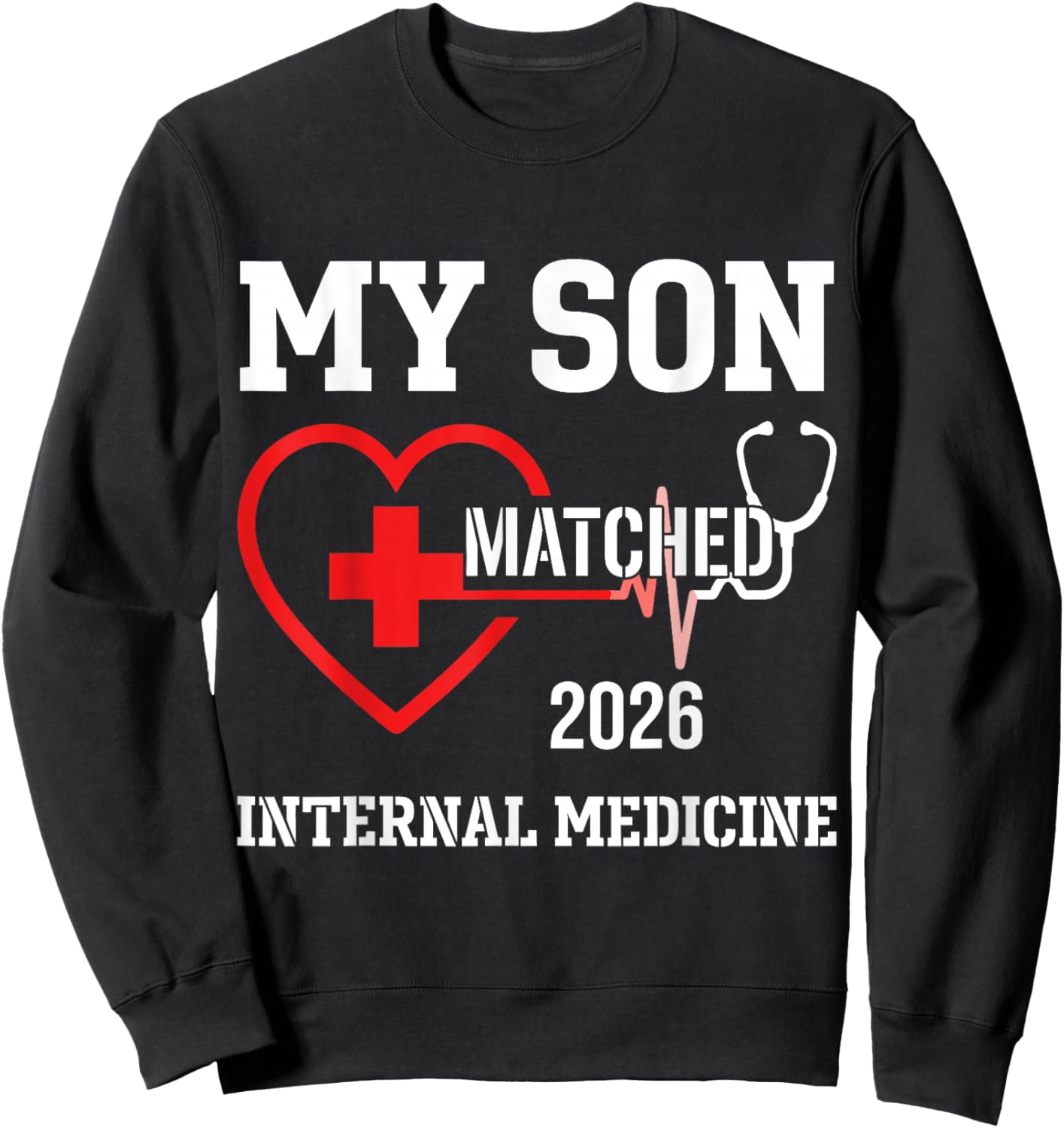 My Son Matched 2026 Internal Medicine Residency Proud Parent Sweatshirt - Sweatshirt | Black