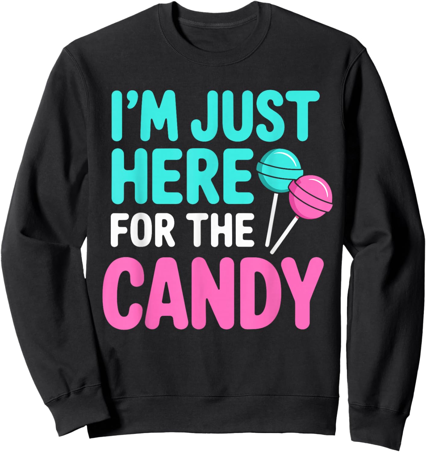 Im Just Here for The Candy Halloween Sweatshirt - Sweatshirt | Black