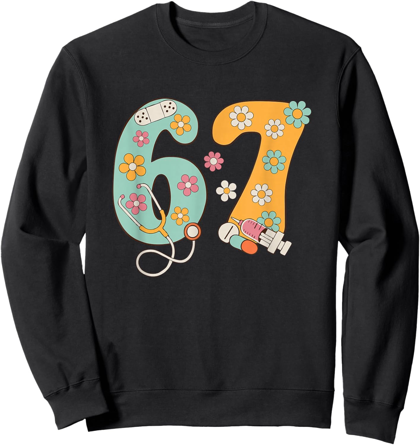 67 Shirt for Nurse 67 Meme Women Doctor Nursing Six Seven Sweatshirt - Sweatshirt | Black