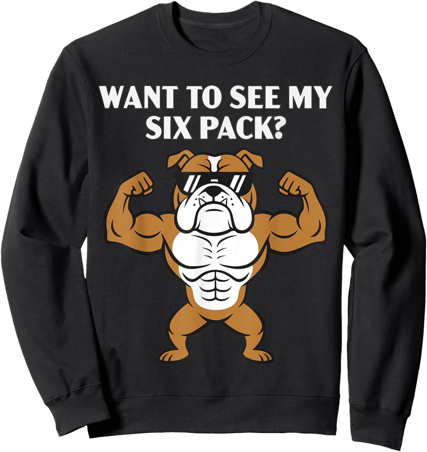 Want to See My Six Pack Funny Gym Workout Dog Lover Sweatshirt - Sweatshirt | Black