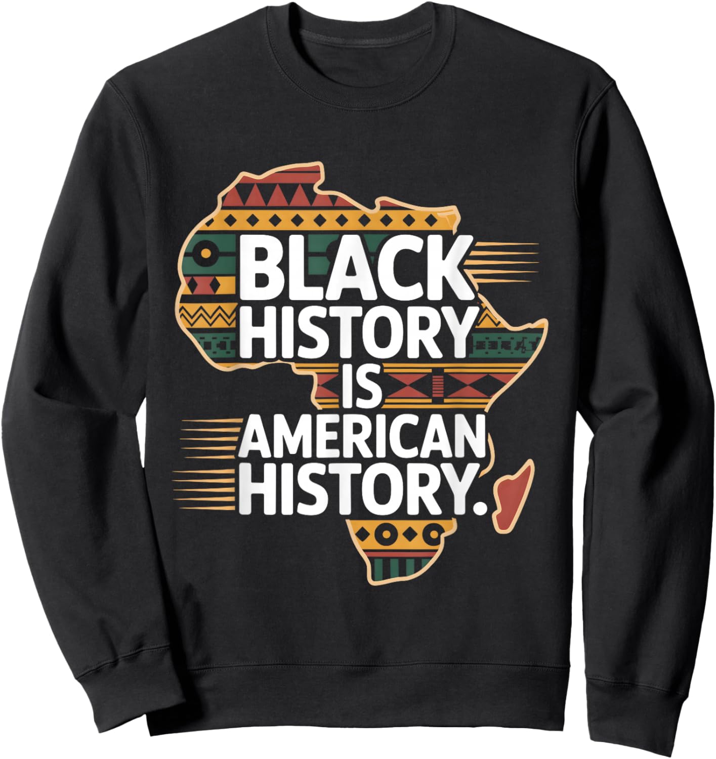 Black History Month is American History Patriotic African Sweatshirt - Sweatshirt | Black