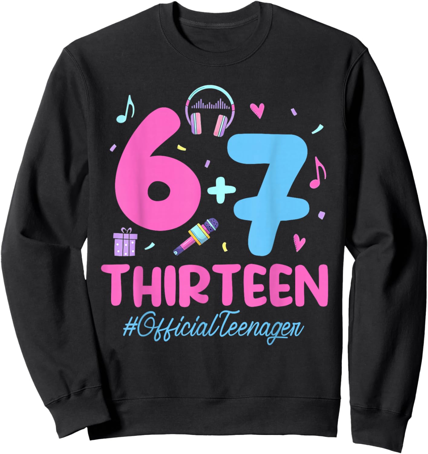 6 7 Official Teenager 13 Birthday Girl K-pop Six Seven Meme Sweatshirt - Sweatshirt | Black