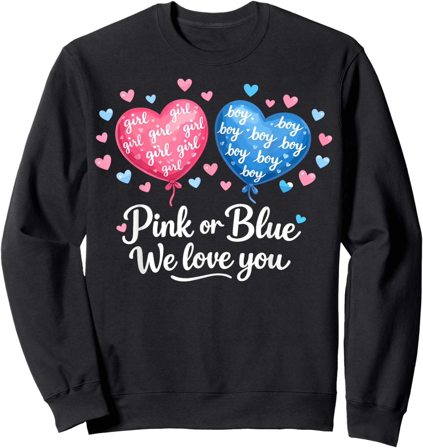 Pink or Blue Boy or Girl We Love You Funny Gender Reveal Sweatshirt - Sweatshirt | Black