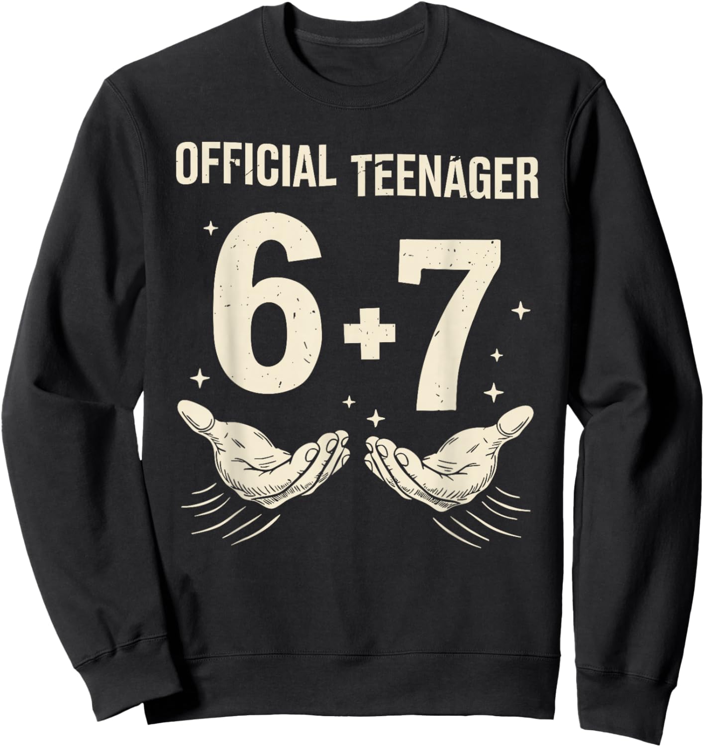 6+7 Year Old Boys Girls Teenager 13th Birthday Funny 67 Sweatshirt - Sweatshirt | Black